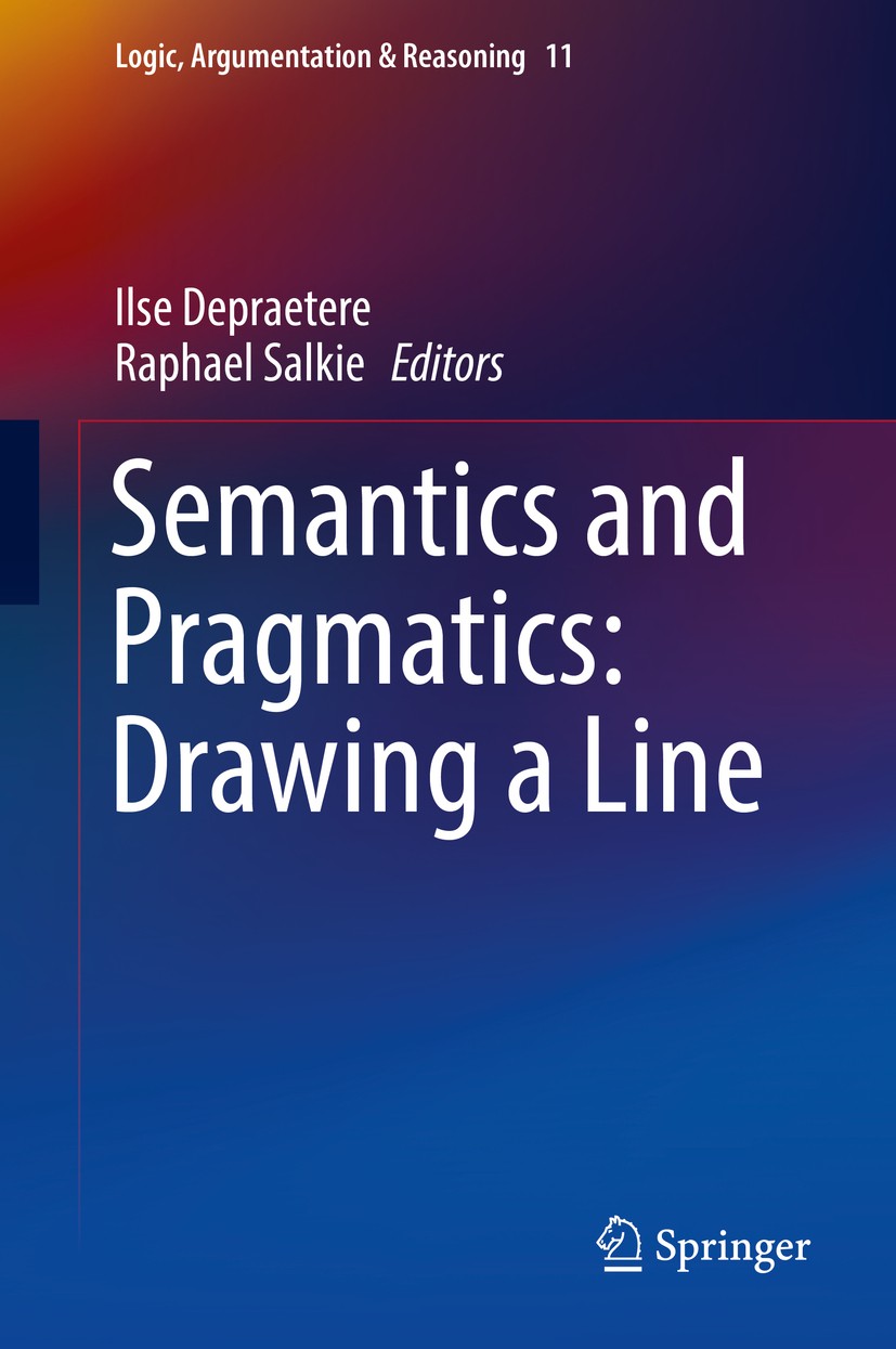 Titlebook: Semantics and Pragmatics: Drawing a Line; Ilse Depraetere,Raphael Salkie Book 2017 Springer International Publishing Switzerland 2017 Clin Titlebook: Semantics and Pragmatics: Drawing a Line; Ilse Depraetere,Raphael Salkie Book 2017 Springer International Publishing Switzerland 2017 Clin