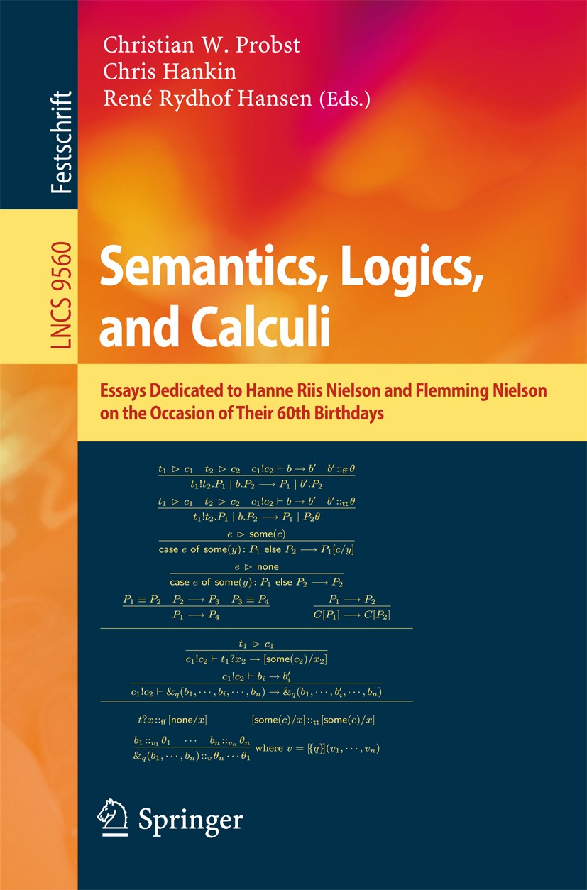 Titlebook: Semantics, Logics, and Calculi; Essays Dedicated to Christian W. Probst,Chris Hankin,René Rydhof Hanse Book 2016 Springer International Pu Titlebook: Semantics, Logics, and Calculi; Essays Dedicated to Christian W. Probst,Chris Hankin,René Rydhof Hanse Book 2016 Springer International Pu