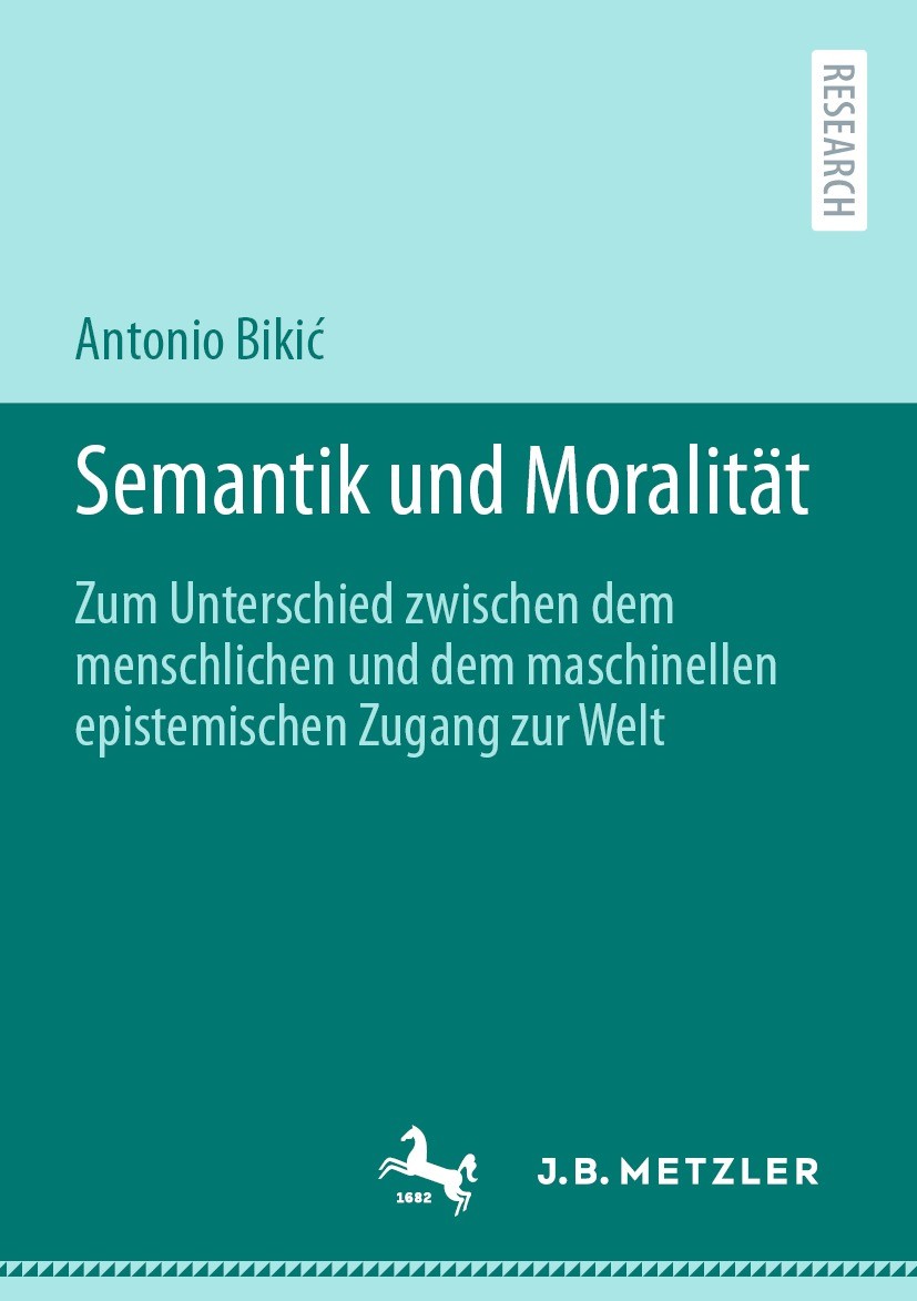 Titlebook: Semantik und Moralität; Zum Unterschied zwis Antonio Bikić Book 2023 Der/die Herausgeber bzw. der/die Autor(en), exklusiv lizenziert an Spr Titlebook: Semantik und Moralität; Zum Unterschied zwis Antonio Bikić Book 2023 Der/die Herausgeber bzw. der/die Autor(en), exklusiv lizenziert an Spr
