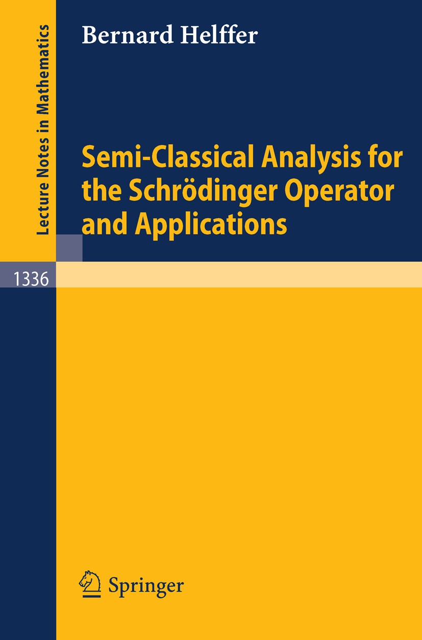 Titlebook: Semi-Classical Analysis for the Schrödinger Operator and Applications; Bernard Helffer Book 1988 Springer-Verlag Berlin Heidelberg 1988 Po Titlebook: Semi-Classical Analysis for the Schrödinger Operator and Applications; Bernard Helffer Book 1988 Springer-Verlag Berlin Heidelberg 1988 Po