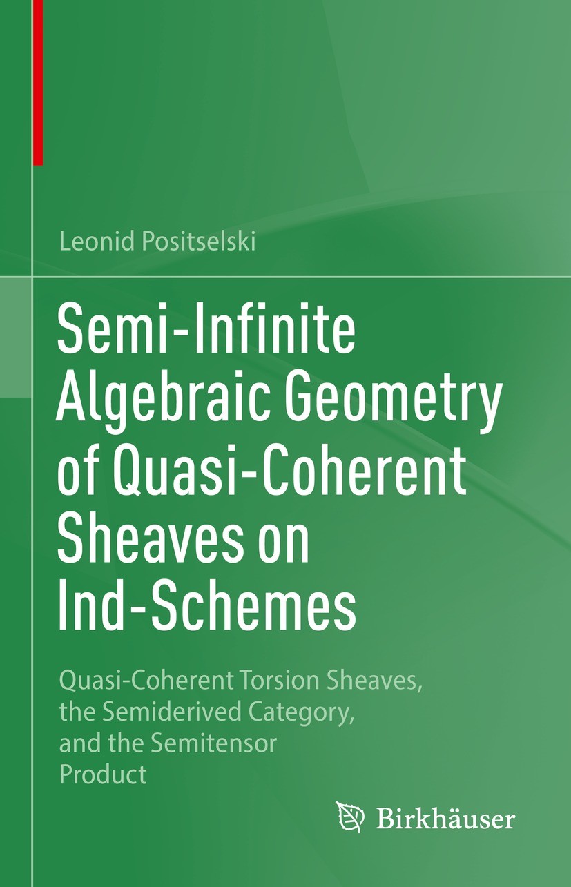 Titlebook: Semi-Infinite Algebraic Geometry of Quasi-Coherent Sheaves on Ind-Schemes; Quasi-Coherent Torsi Leonid Positselski Book 2023 The Editor(s) Titlebook: Semi-Infinite Algebraic Geometry of Quasi-Coherent Sheaves on Ind-Schemes; Quasi-Coherent Torsi Leonid Positselski Book 2023 The Editor(s)