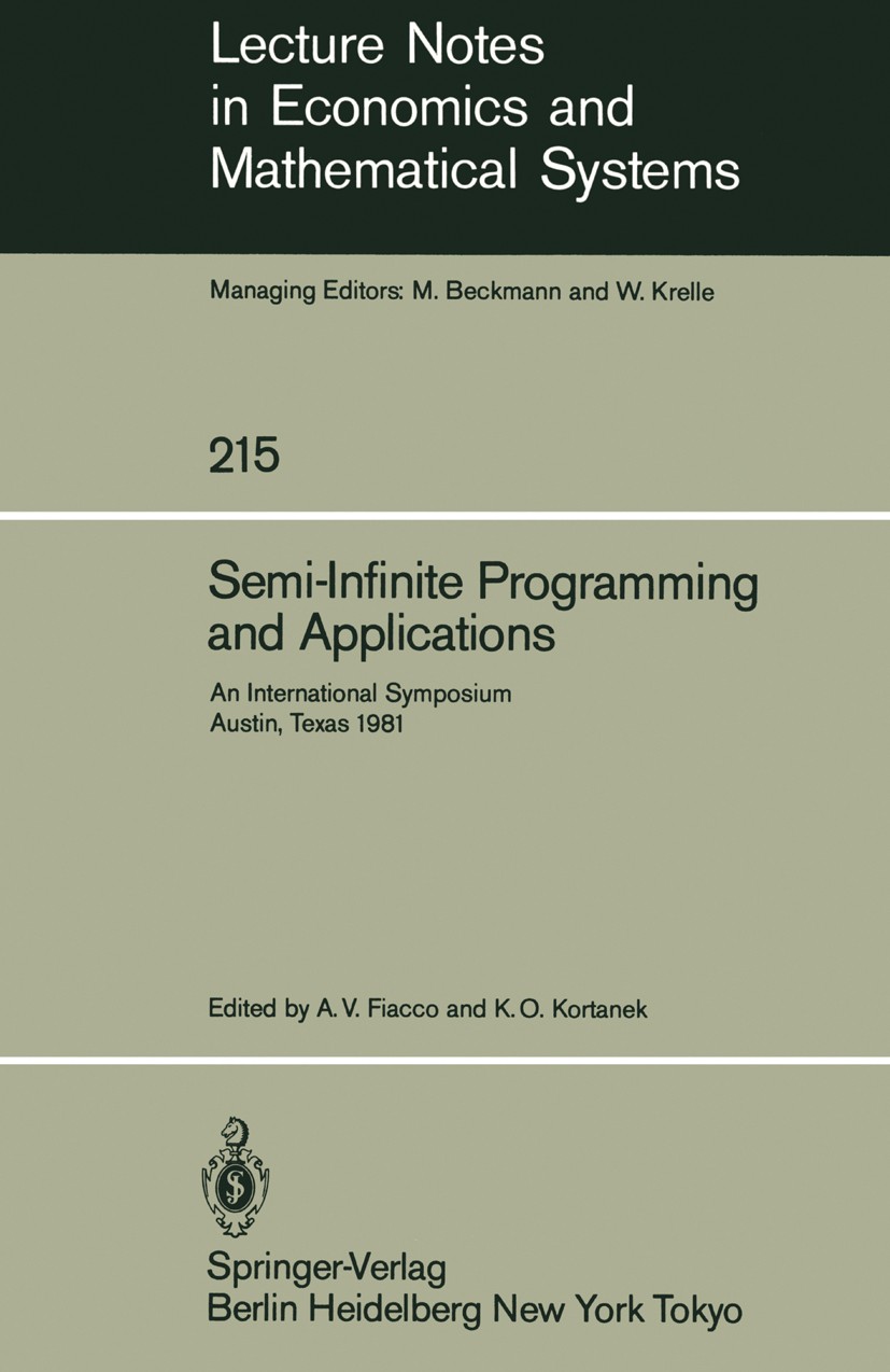 Titlebook: Semi-Infinite Programming and Applications; An International Sym Anthony V. Fiacco,Kenneth O. Kortanek Conference proceedings 1983 Springer Titlebook: Semi-Infinite Programming and Applications; An International Sym Anthony V. Fiacco,Kenneth O. Kortanek Conference proceedings 1983 Springer
