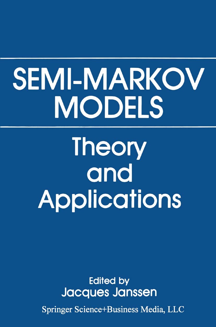 Titlebook: Semi-Markov Models; Theory and Applicati Jacques Janssen Book 1986 Springer Science+Business Media New York 1986 Markov model.algorithms.mo Titlebook: Semi-Markov Models; Theory and Applicati Jacques Janssen Book 1986 Springer Science+Business Media New York 1986 Markov model.algorithms.mo