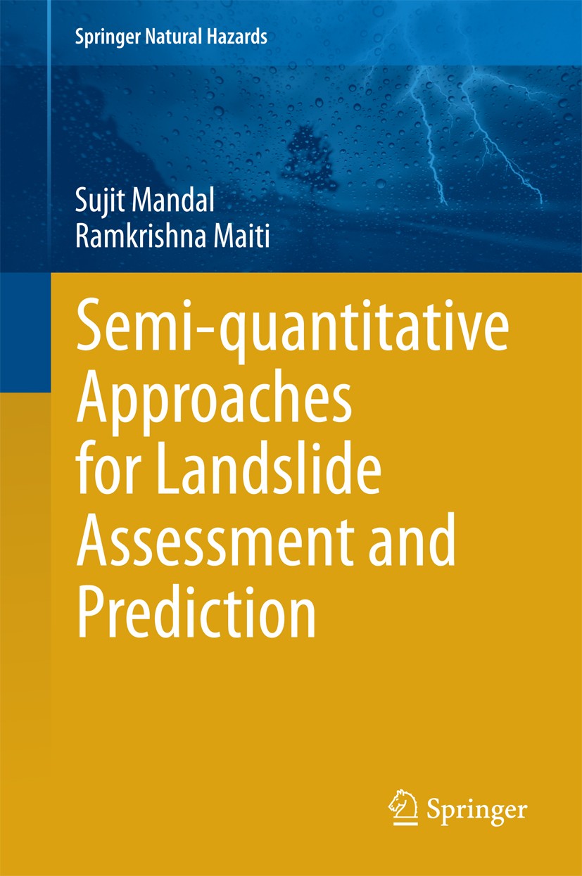 Titlebook: Semi-quantitative Approaches for Landslide Assessment and Prediction; Sujit Mandal,Ramkrishna Maiti Book 2015 Springer Science+Business Me Titlebook: Semi-quantitative Approaches for Landslide Assessment and Prediction; Sujit Mandal,Ramkrishna Maiti Book 2015 Springer Science+Business Me