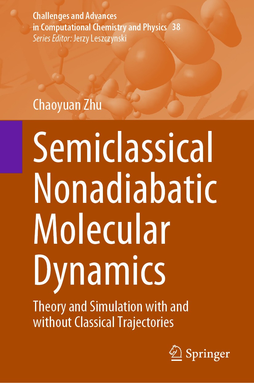 Titlebook: Semiclassical Nonadiabatic Molecular Dynamics; Theory and Simulatio Chaoyuan Zhu Book 2024 Springer Nature Singapore Pte Ltd. 2024 Nonadiab Titlebook: Semiclassical Nonadiabatic Molecular Dynamics; Theory and Simulatio Chaoyuan Zhu Book 2024 Springer Nature Singapore Pte Ltd. 2024 Nonadiab