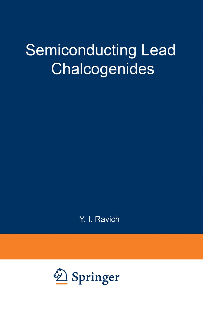 Titlebook: Semiconducting Lead Chalcogenides; Yu. I. Ravich,B. A. Efimova,I. A. Smirnov,L. S. St Book 1970 Springer Science+Business Media New York 1 Titlebook: Semiconducting Lead Chalcogenides; Yu. I. Ravich,B. A. Efimova,I. A. Smirnov,L. S. St Book 1970 Springer Science+Business Media New York 1