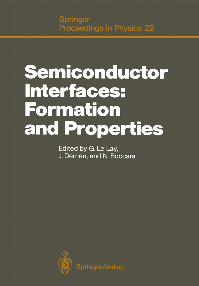 Titlebook: Semiconductor Interfaces: Formation and Properties; Proceedings of the W Guy Lay,Jacques Derrien,Nino Boccara Conference proceedings 19871s Titlebook: Semiconductor Interfaces: Formation and Properties; Proceedings of the W Guy Lay,Jacques Derrien,Nino Boccara Conference proceedings 19871s