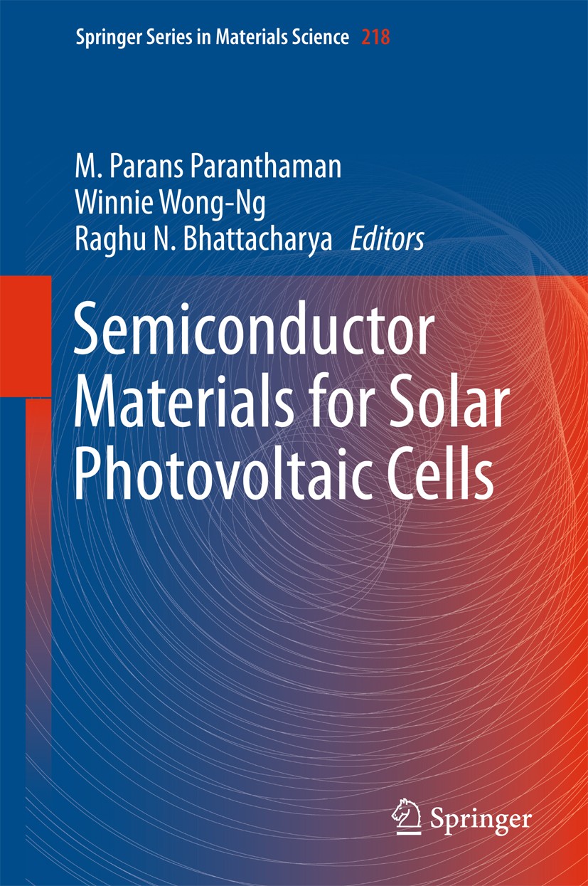 Titlebook: Semiconductor Materials for Solar Photovoltaic Cells; M. Parans Paranthaman,Winnie Wong-Ng,Raghu N. Bhat Book 2016 Springer International Titlebook: Semiconductor Materials for Solar Photovoltaic Cells; M. Parans Paranthaman,Winnie Wong-Ng,Raghu N. Bhat Book 2016 Springer International