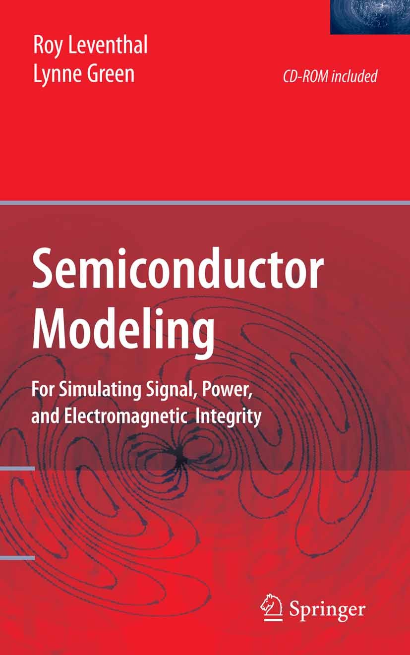 Titlebook: Semiconductor Modeling:; For Simulating Signa Roy G. Leventhal,Lynne Green Book 2006 Springer-Verlag US 2006 SPICE.Signal.Software.integrat Titlebook: Semiconductor Modeling:; For Simulating Signa Roy G. Leventhal,Lynne Green Book 2006 Springer-Verlag US 2006 SPICE.Signal.Software.integrat