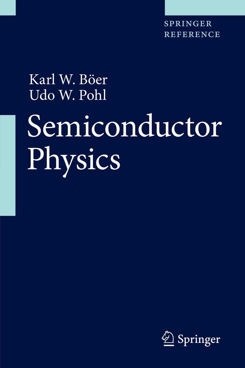 Titlebook: Semiconductor Physics; Karl W. Böer,Udo W. Pohl Reference work 20181st edition Springer International Publishing AG 2018 Band Structure an Titlebook: Semiconductor Physics; Karl W. Böer,Udo W. Pohl Reference work 20181st edition Springer International Publishing AG 2018 Band Structure an