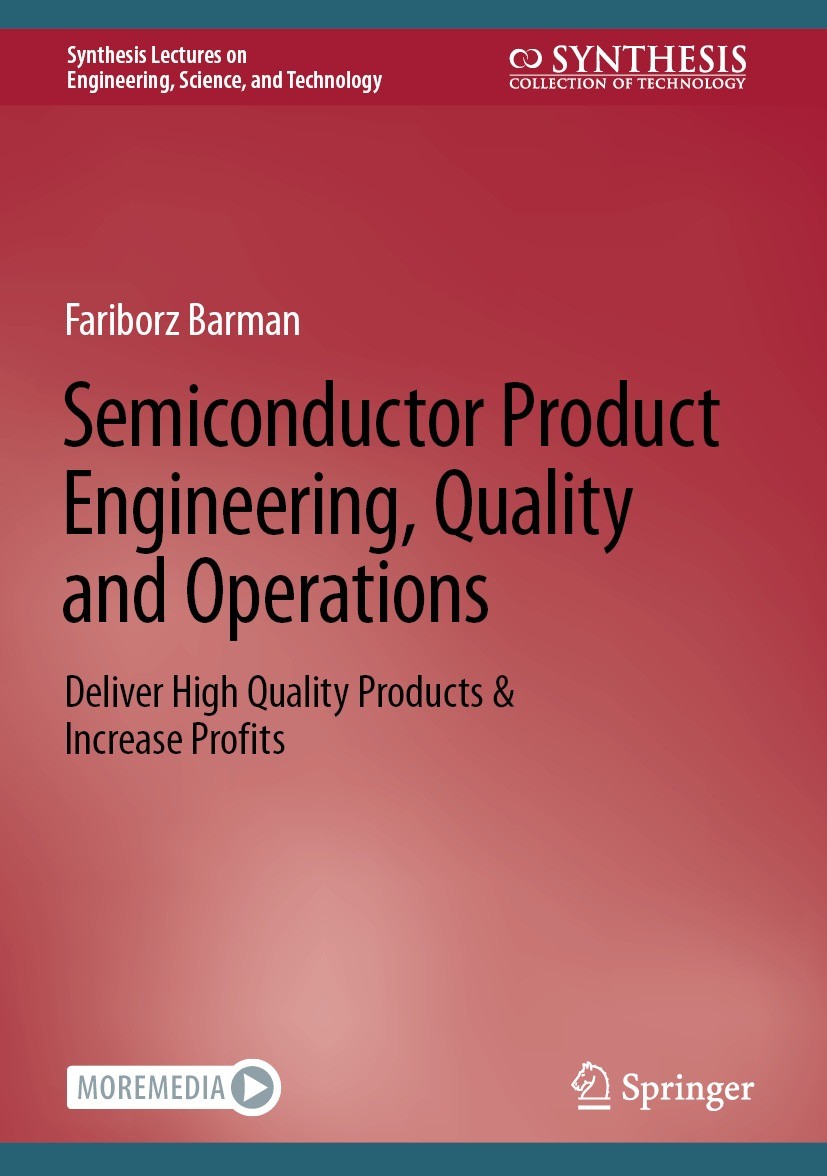 Titlebook: Semiconductor Product Engineering, Quality and Operations; Deliver High Quality Fariborz Barman Book 2022 The Editor(s) (if applicable) and Titlebook: Semiconductor Product Engineering, Quality and Operations; Deliver High Quality Fariborz Barman Book 2022 The Editor(s) (if applicable) and