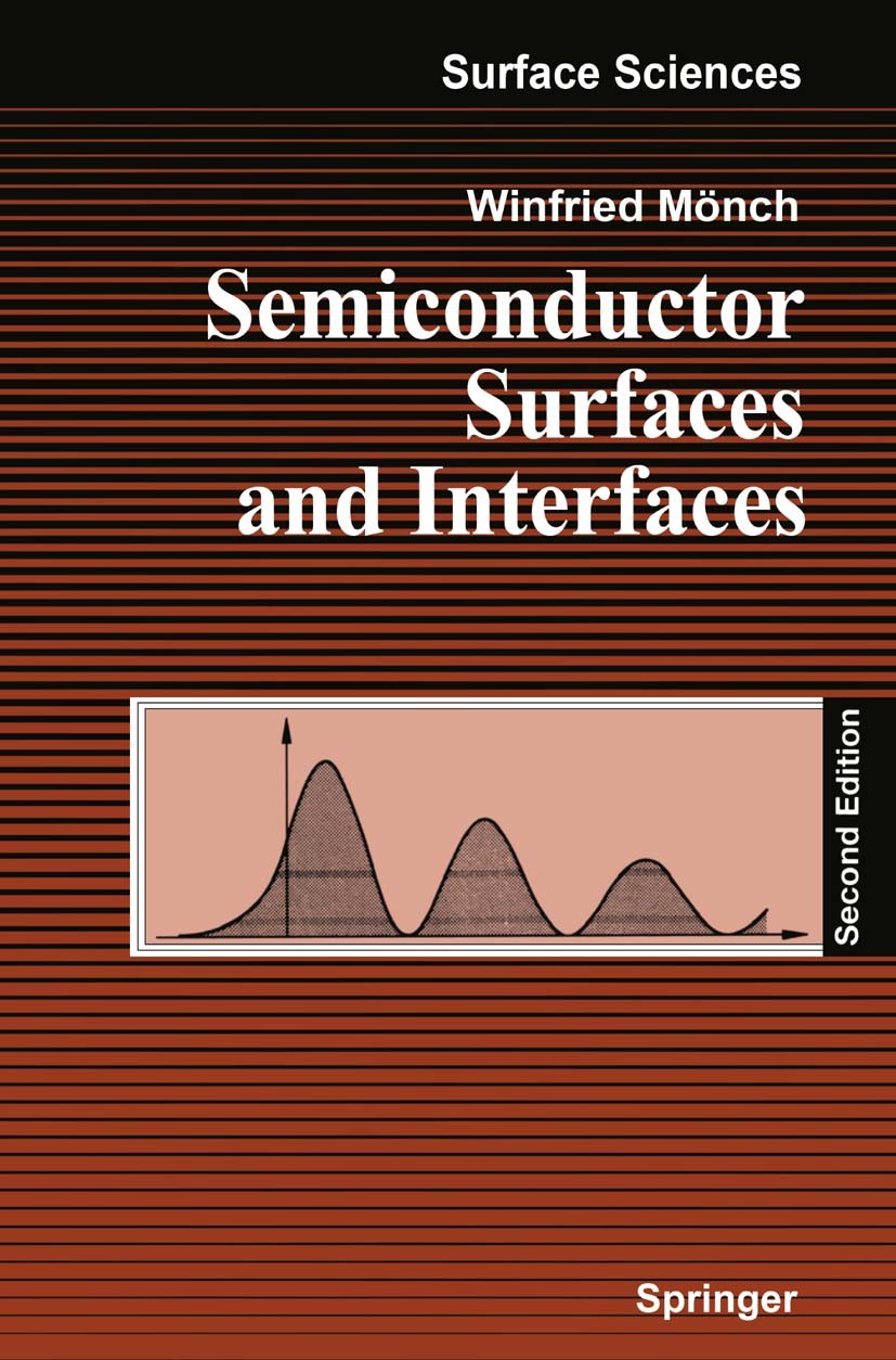 Titlebook: Semiconductor Surfaces and Interfaces; Winfried Mönch Book 19952nd edition Springer-Verlag Berlin Heidelberg 1995 Interfaces.Surface Proce Titlebook: Semiconductor Surfaces and Interfaces; Winfried Mönch Book 19952nd edition Springer-Verlag Berlin Heidelberg 1995 Interfaces.Surface Proce