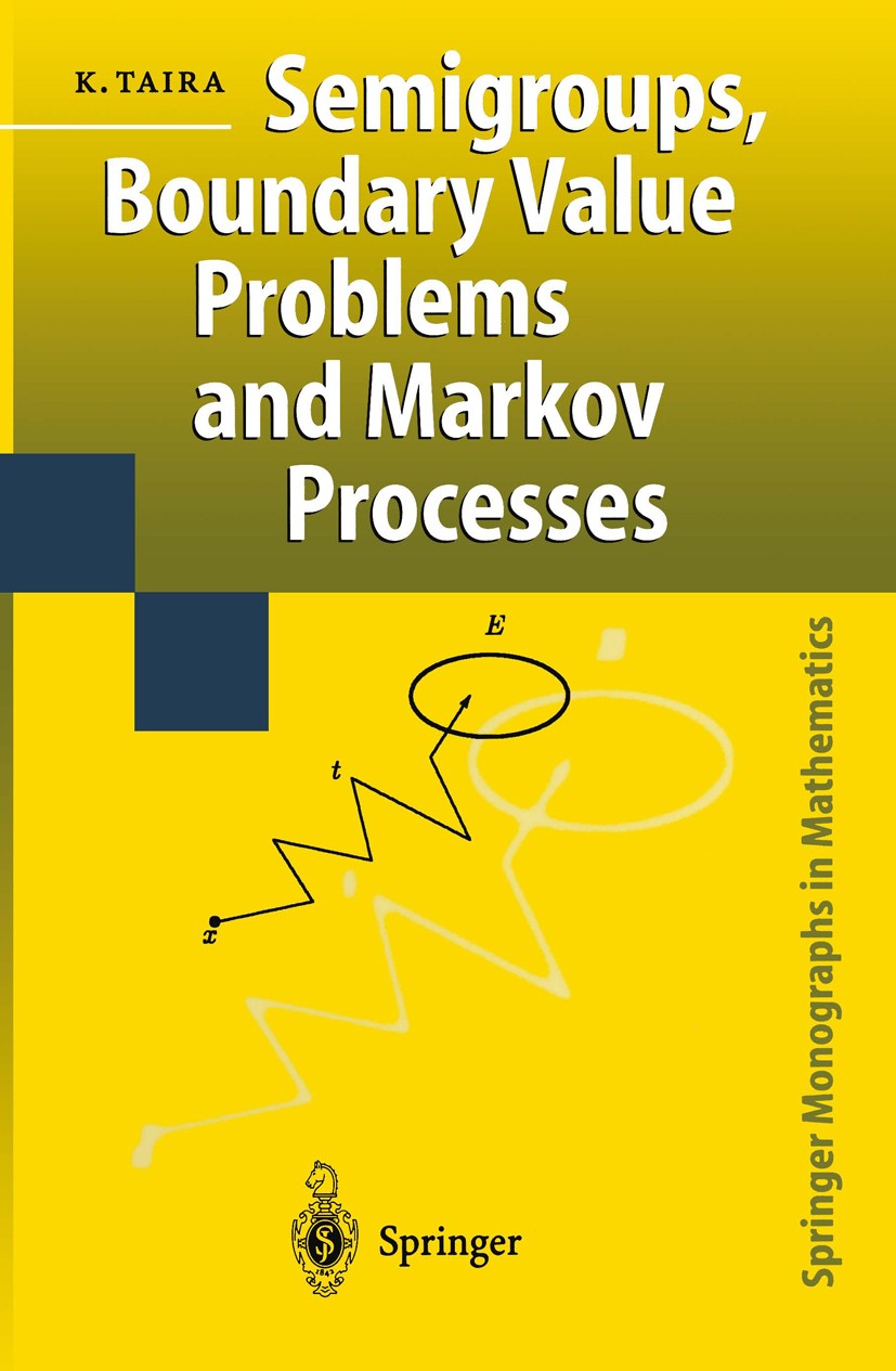 Titlebook: Semigroups, Boundary Value Problems and Markov Processes; Kazuaki Taira Book 20041st edition Springer-Verlag Berlin Heidelberg 2004 Analyt Titlebook: Semigroups, Boundary Value Problems and Markov Processes; Kazuaki Taira Book 20041st edition Springer-Verlag Berlin Heidelberg 2004 Analyt