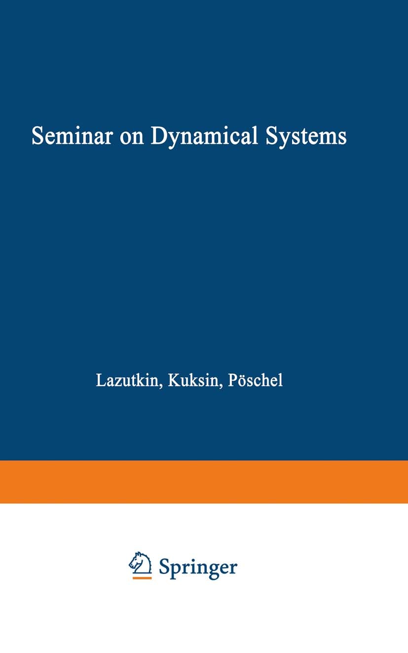 Titlebook: Seminar on Dynamical Systems; Euler International S. Kuksin,V. Lazutkin,J. Pöschel Book 1994 Springer Basel AG 1994 Kolmogorov–Arnold–Mose Titlebook: Seminar on Dynamical Systems; Euler International S. Kuksin,V. Lazutkin,J. Pöschel Book 1994 Springer Basel AG 1994 Kolmogorov–Arnold–Mose