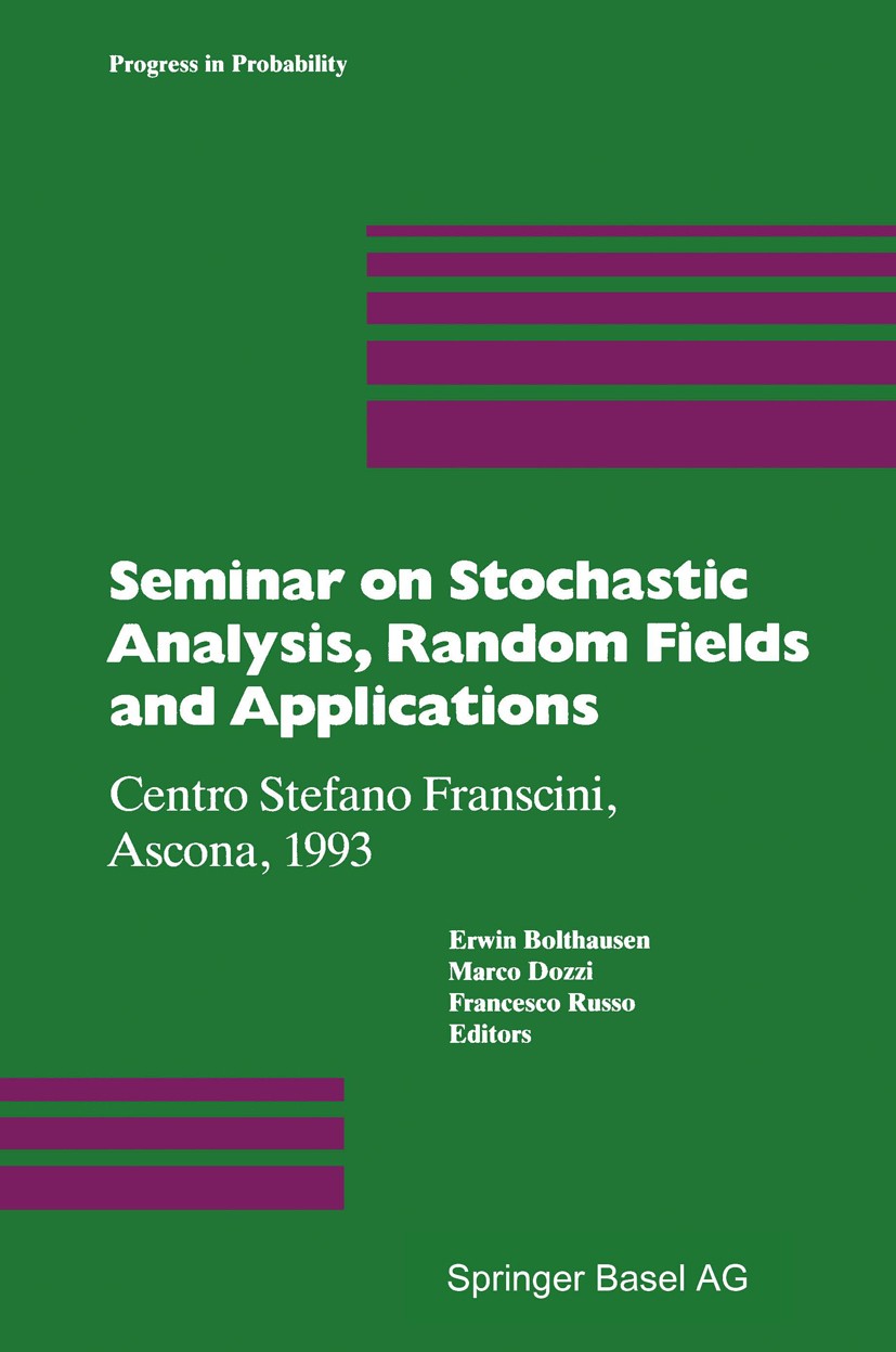 Titlebook: Seminar on Stochastic Analysis, Random Fields and Applications; Centro Stefano Frans Erwin Bolthausen,Marco Dozzi,Francesco Russo Conferenc Titlebook: Seminar on Stochastic Analysis, Random Fields and Applications; Centro Stefano Frans Erwin Bolthausen,Marco Dozzi,Francesco Russo Conferenc