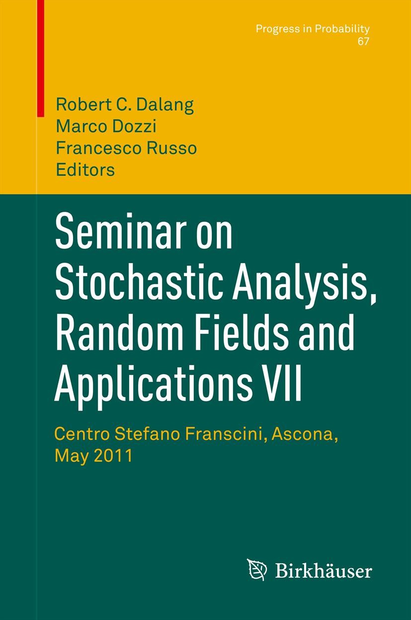 Titlebook: Seminar on Stochastic Analysis, Random Fields and Applications VII; Centro Stefano Frans Robert C. Dalang,Marco Dozzi,Francesco Russo Confe Titlebook: Seminar on Stochastic Analysis, Random Fields and Applications VII; Centro Stefano Frans Robert C. Dalang,Marco Dozzi,Francesco Russo Confe