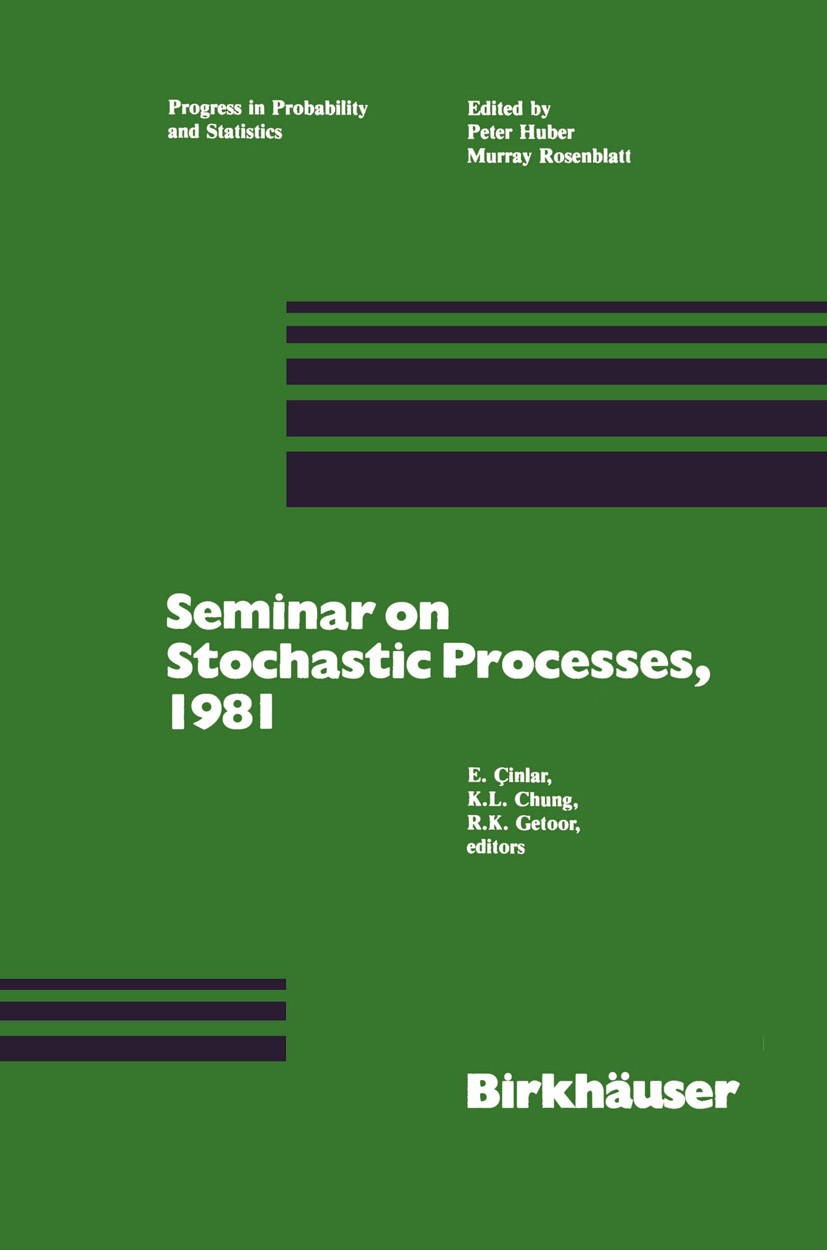 Titlebook: Seminar on Stochastic Processes, 1981; E. Çinlar,K. L. Chung,R. K. Getoor Book 1981 Birkhäuser Boston 1981 ALS.Markov process.Martingale.S Titlebook: Seminar on Stochastic Processes, 1981; E. Çinlar,K. L. Chung,R. K. Getoor Book 1981 Birkhäuser Boston 1981 ALS.Markov process.Martingale.S