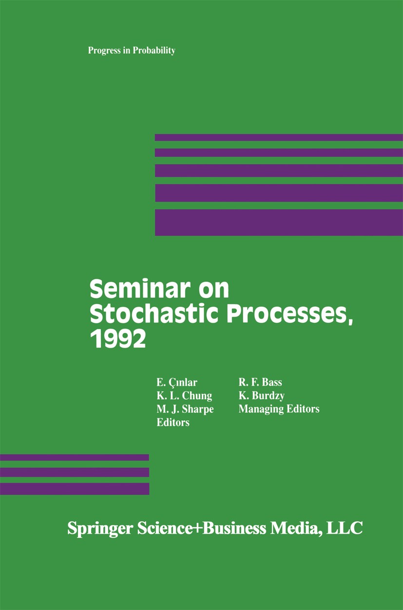 Titlebook: Seminar on Stochastic Processes, 1992; E. Çinlar,K. L. Chung,K. Burdzy Book 1993 Springer Science+Business Media New York 1993 Branching p Titlebook: Seminar on Stochastic Processes, 1992; E. Çinlar,K. L. Chung,K. Burdzy Book 1993 Springer Science+Business Media New York 1993 Branching p