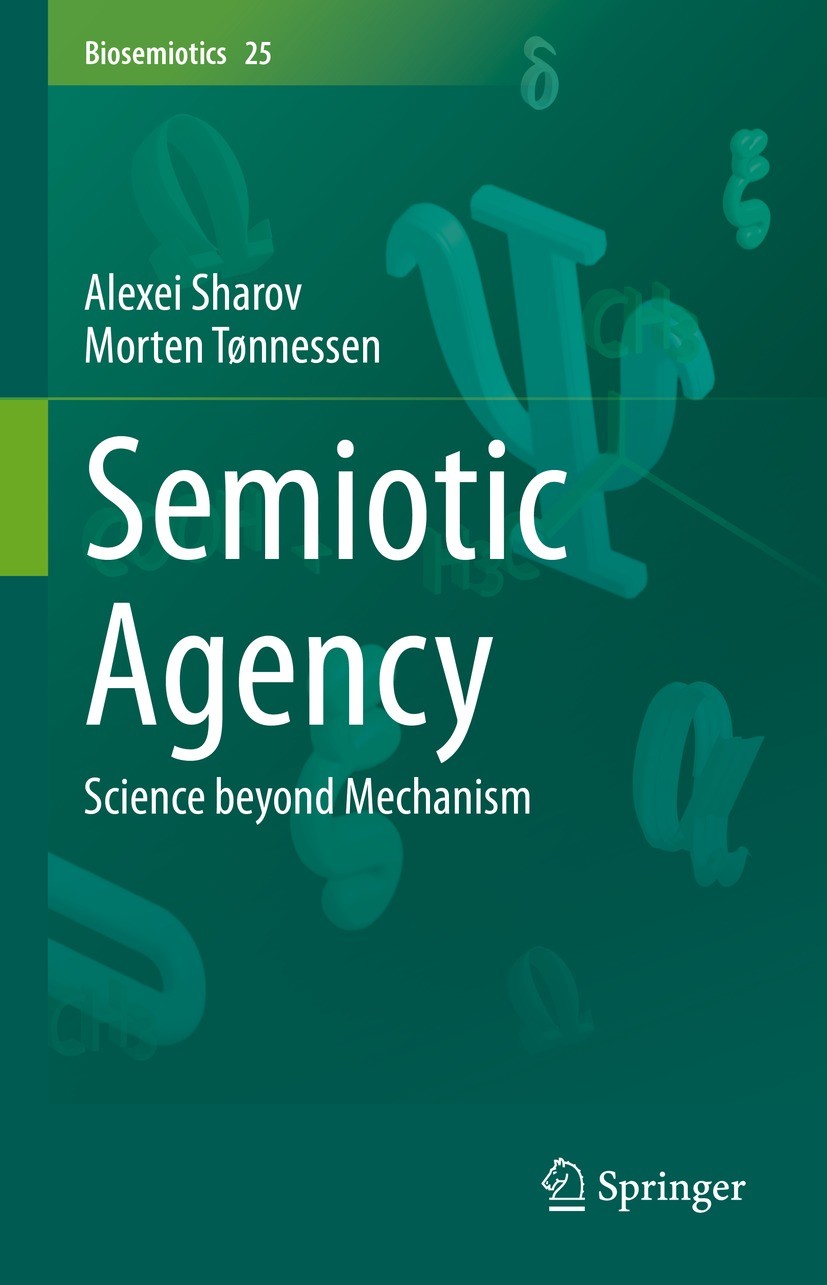 Titlebook: Semiotic Agency; Science beyond Mecha Alexei Sharov,Morten Tønnessen Book 2021 The Editor(s) (if applicable) and The Author(s), under exclu Titlebook: Semiotic Agency; Science beyond Mecha Alexei Sharov,Morten Tønnessen Book 2021 The Editor(s) (if applicable) and The Author(s), under exclu
