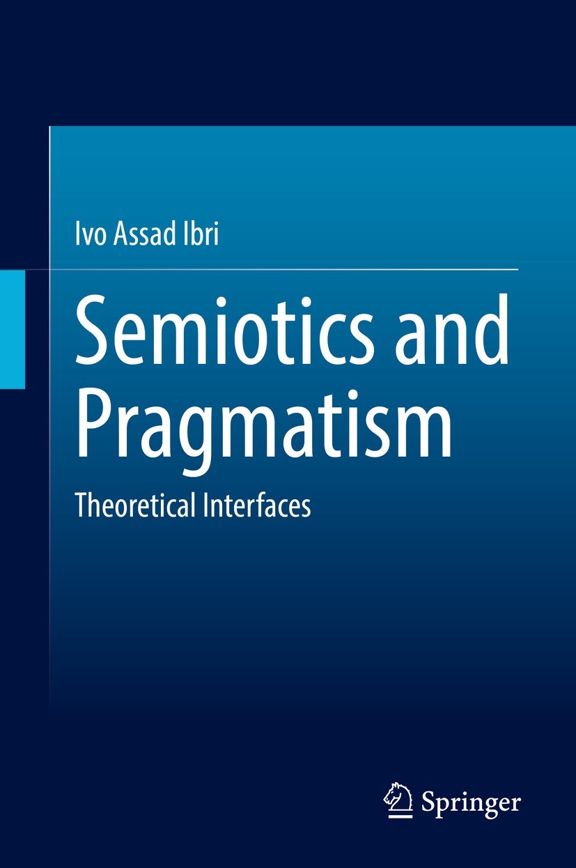 Titlebook: Semiotics and Pragmatism; Theoretical Interfac Ivo Assad Ibri Book 2022 The Editor(s) (if applicable) and The Author(s), under exclusive li Titlebook: Semiotics and Pragmatism; Theoretical Interfac Ivo Assad Ibri Book 2022 The Editor(s) (if applicable) and The Author(s), under exclusive li