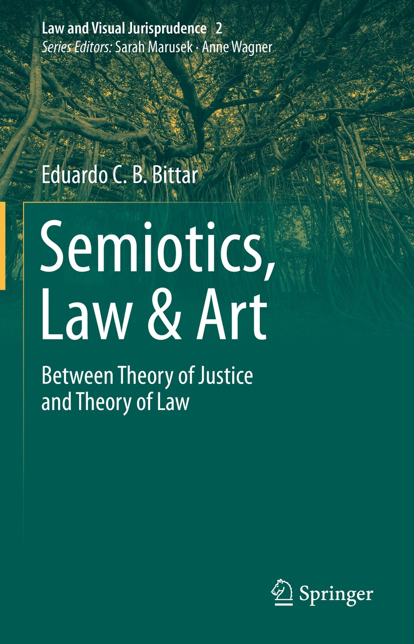 Titlebook: Semiotics, Law & Art; Between Theory of Ju Eduardo C.B. Bittar Book 2021 The Editor(s) (if applicable) and The Author(s), under exclusive l Titlebook: Semiotics, Law & Art; Between Theory of Ju Eduardo C.B. Bittar Book 2021 The Editor(s) (if applicable) and The Author(s), under exclusive l