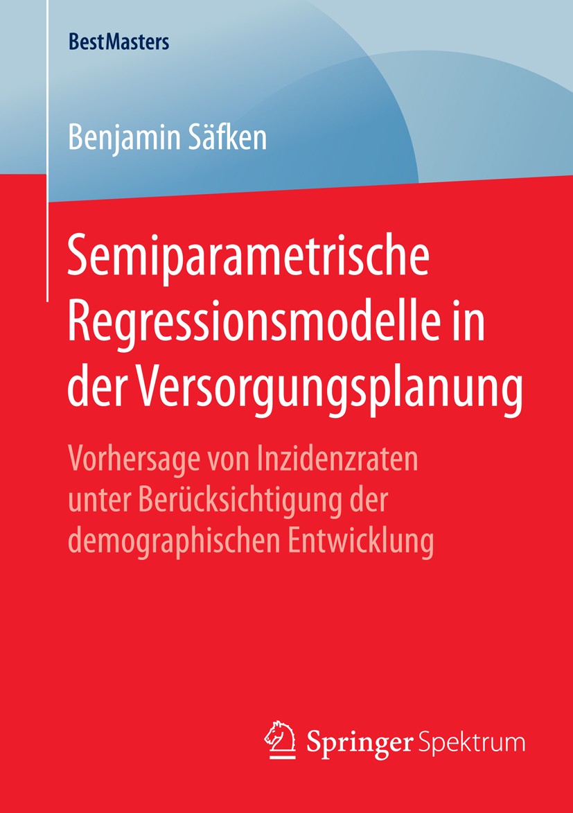 Titlebook: Semiparametrische Regressionsmodelle in der Versorgungsplanung; Vorhersage von Inzid Benjamin Säfken Book 2015 Springer Fachmedien Wiesbade Titlebook: Semiparametrische Regressionsmodelle in der Versorgungsplanung; Vorhersage von Inzid Benjamin Säfken Book 2015 Springer Fachmedien Wiesbade