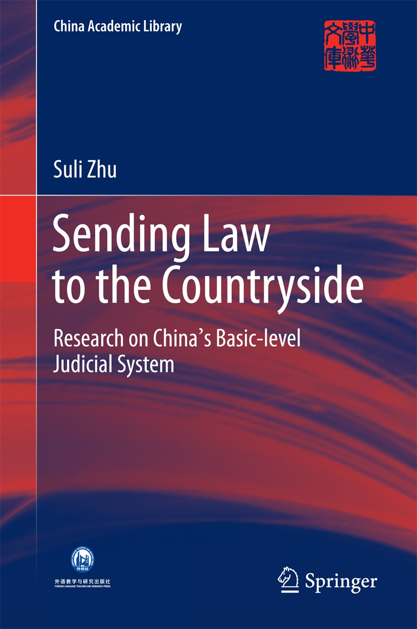 Titlebook: Sending Law to the Countryside; Research on China‘s Suli Zhu Book 2016 Foreign Language Teaching and Research Publishing Co., Ltd and Spri Titlebook: Sending Law to the Countryside; Research on China‘s Suli Zhu Book 2016 Foreign Language Teaching and Research Publishing Co., Ltd and Spri