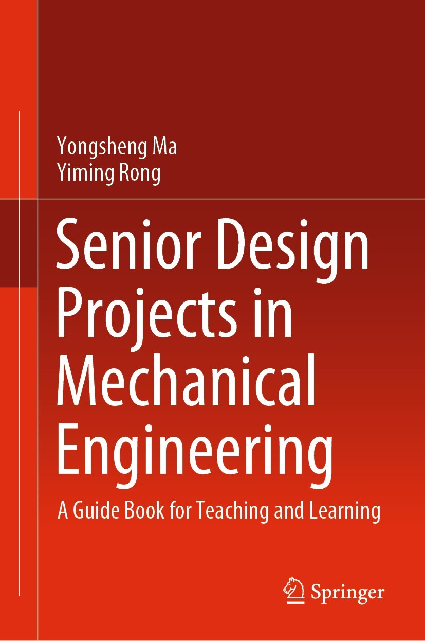 Titlebook: Senior Design Projects in Mechanical Engineering; A Guide Book for Tea Yongsheng Ma,Yiming Rong Textbook 2022 The Editor(s) (if applicable) Titlebook: Senior Design Projects in Mechanical Engineering; A Guide Book for Tea Yongsheng Ma,Yiming Rong Textbook 2022 The Editor(s) (if applicable)