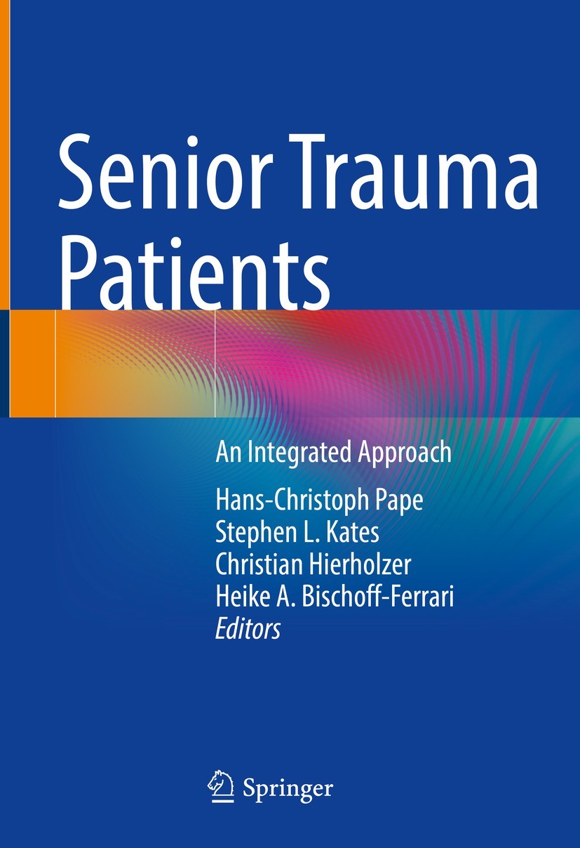Titlebook: Senior Trauma Patients; An Integrated Approa Hans-Christoph Pape,Stephen L. Kates,Heike A. Bisc Book 2022 Springer Nature Switzerland AG 20 Titlebook: Senior Trauma Patients; An Integrated Approa Hans-Christoph Pape,Stephen L. Kates,Heike A. Bisc Book 2022 Springer Nature Switzerland AG 20