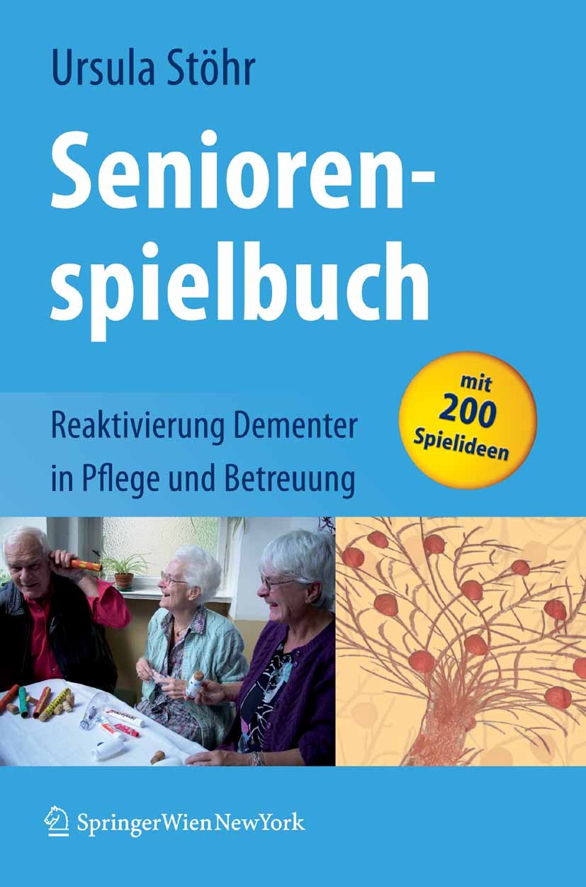 Titlebook: Seniorenspielbuch; Reaktivierung Dement Ursula Stöhr Book 2008 Springer-Verlag Vienna 2008 Aktivierung.Betroffene.Bewegung.Demenz.Emotion.F Titlebook: Seniorenspielbuch; Reaktivierung Dement Ursula Stöhr Book 2008 Springer-Verlag Vienna 2008 Aktivierung.Betroffene.Bewegung.Demenz.Emotion.F