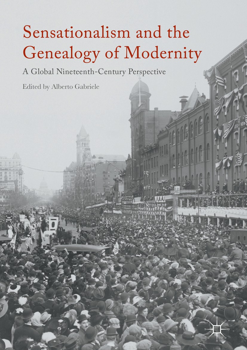 Titlebook: Sensationalism and the Genealogy of Modernity; A Global Nineteenth- Alberto Gabriele Book 2017 The Editor(s) (if applicable) and The Author Titlebook: Sensationalism and the Genealogy of Modernity; A Global Nineteenth- Alberto Gabriele Book 2017 The Editor(s) (if applicable) and The Author