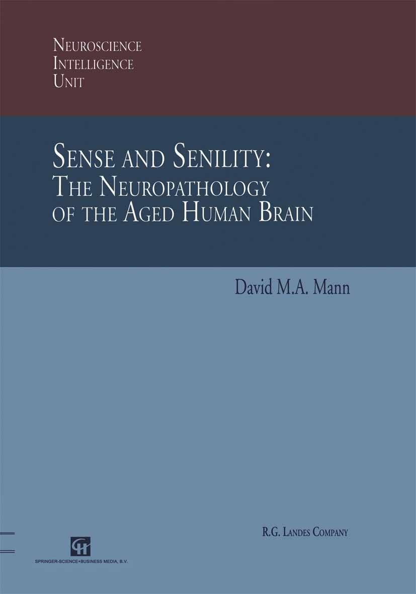 Titlebook: Sense and Senility: The Neuropathology of the Aged Human Brain; The Neuropathology o David M. A. Mann Book 1997 Springer Science+Business M Titlebook: Sense and Senility: The Neuropathology of the Aged Human Brain; The Neuropathology o David M. A. Mann Book 1997 Springer Science+Business M