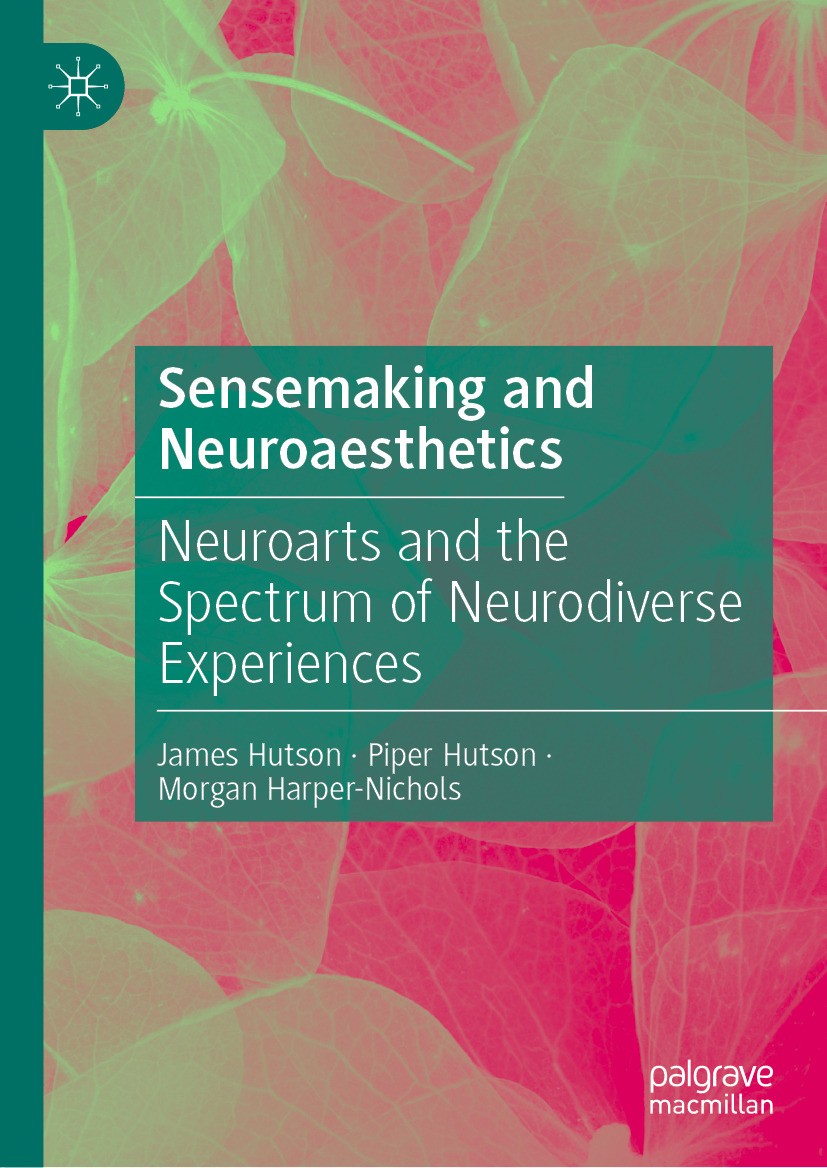Titlebook: Sensemaking and Neuroaesthetics; Neuroarts and the Sp James Hutson,Piper Hutson,Morgan Harper-Nichols Book 2024 The Editor(s) (if applicabl Titlebook: Sensemaking and Neuroaesthetics; Neuroarts and the Sp James Hutson,Piper Hutson,Morgan Harper-Nichols Book 2024 The Editor(s) (if applicabl