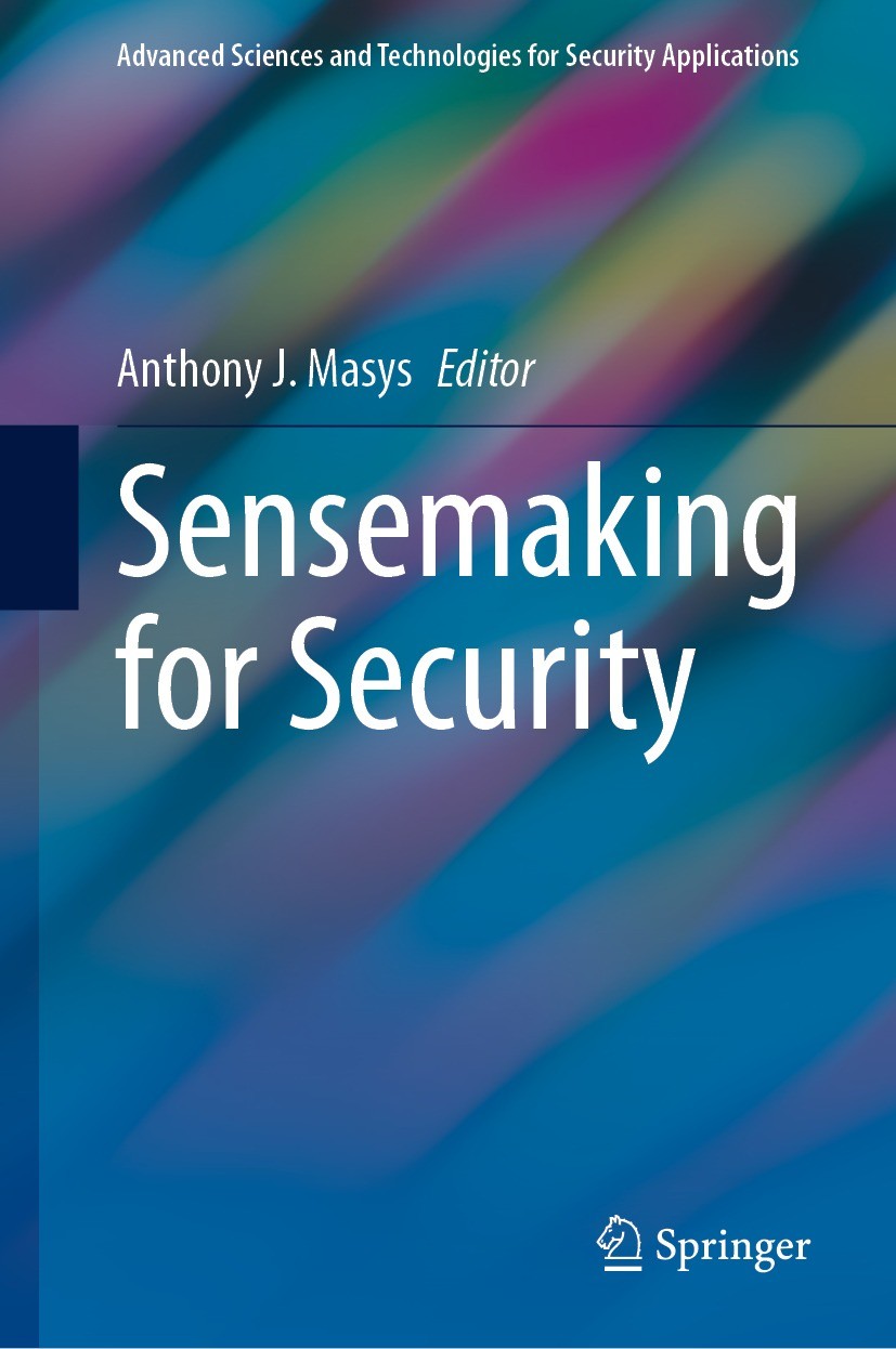 Titlebook: Sensemaking for Security; Anthony J. Masys Book 2021 The Editor(s) (if applicable) and The Author(s), under exclusive license to Springer Titlebook: Sensemaking for Security; Anthony J. Masys Book 2021 The Editor(s) (if applicable) and The Author(s), under exclusive license to Springer