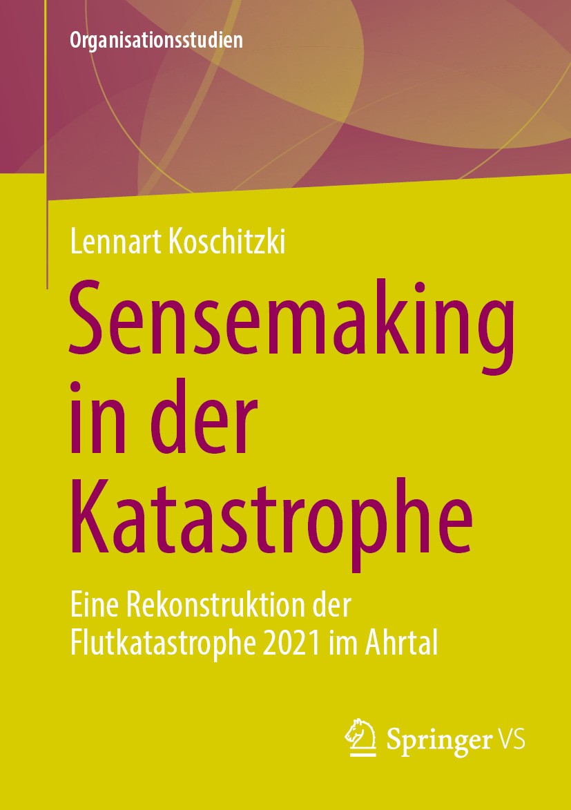 Titlebook: Sensemaking in der Katastrophe; Eine Rekonstruktion Lennart Koschitzki Book 2024 Der/die Herausgeber bzw. der/die Autor(en), exklusiv lize Titlebook: Sensemaking in der Katastrophe; Eine Rekonstruktion Lennart Koschitzki Book 2024 Der/die Herausgeber bzw. der/die Autor(en), exklusiv lize