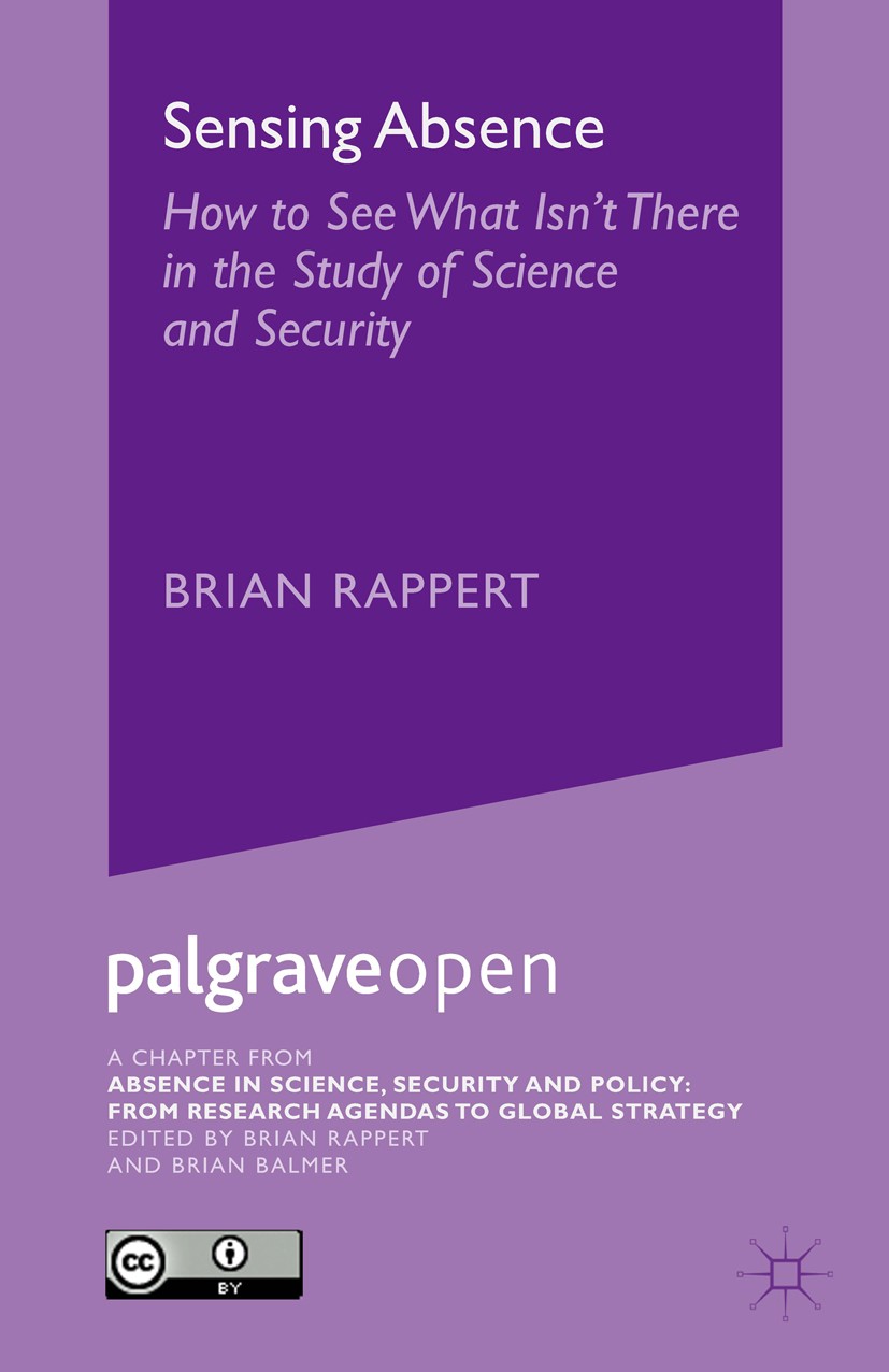 Titlebook: Sensing Absence: How to See What Isn‘t There in the Study of Science and Security; Chapter 1 from Absen Brian Rappert Book‘‘‘‘‘‘‘‘ 2015 The Titlebook: Sensing Absence: How to See What Isn‘t There in the Study of Science and Security; Chapter 1 from Absen Brian Rappert Book‘‘‘‘‘‘‘‘ 2015 The