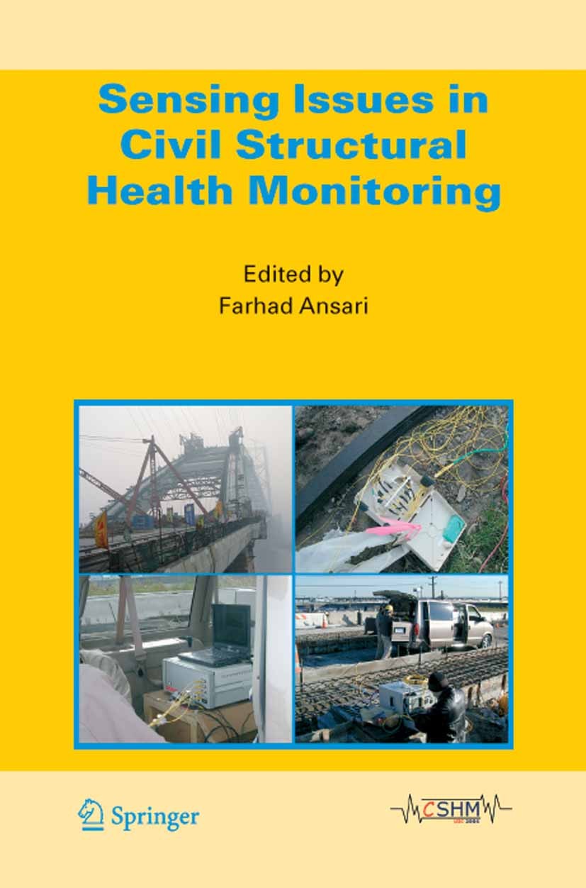 Titlebook: Sensing Issues in Civil Structural Health Monitoring; Farhad Ansari Conference proceedings 2005 Springer Science+Business Media B.V. 2005 Titlebook: Sensing Issues in Civil Structural Health Monitoring; Farhad Ansari Conference proceedings 2005 Springer Science+Business Media B.V. 2005