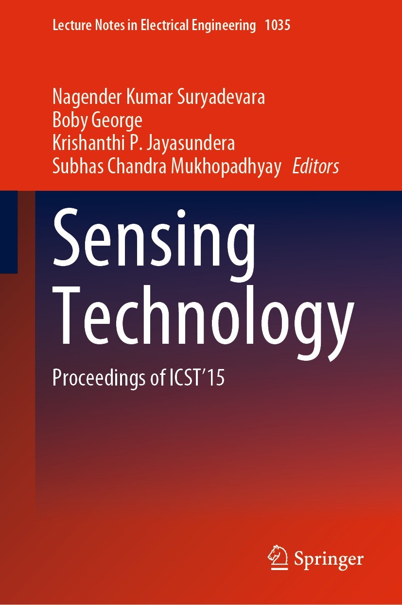 Titlebook: Sensing Technology; Proceedings of ICST‘ Nagender Kumar Suryadevara,Boby George,Subhas Chan Conference proceedings 2023 The Editor(s) (if a Titlebook: Sensing Technology; Proceedings of ICST‘ Nagender Kumar Suryadevara,Boby George,Subhas Chan Conference proceedings 2023 The Editor(s) (if a