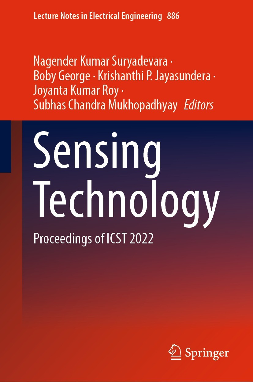 Titlebook: Sensing Technology; Proceedings of ICST Nagender Kumar Suryadevara,Boby George,Subhas Chan Conference proceedings 2022 The Editor(s) (if a Titlebook: Sensing Technology; Proceedings of ICST Nagender Kumar Suryadevara,Boby George,Subhas Chan Conference proceedings 2022 The Editor(s) (if a