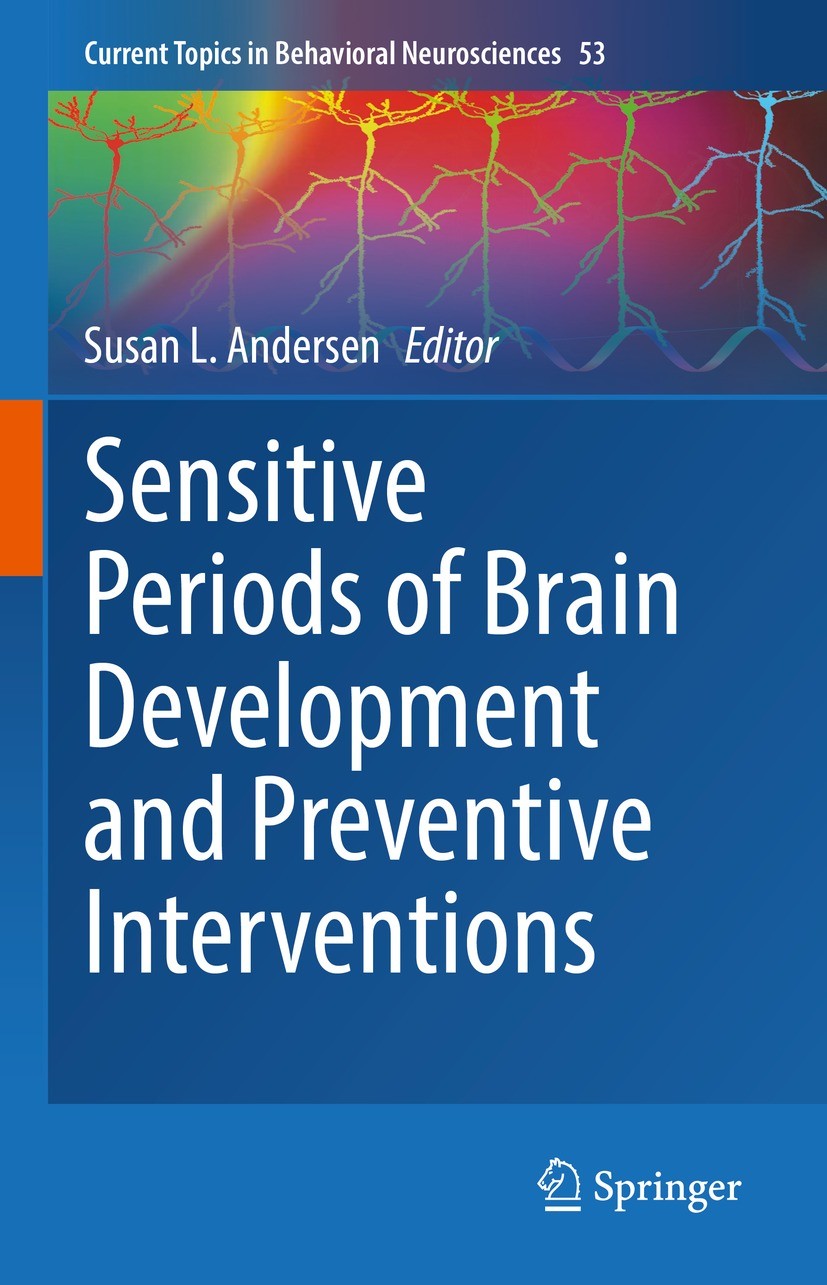 Titlebook: Sensitive Periods of Brain Development and Preventive Interventions; Susan L. Andersen Book 2022 The Editor(s) (if applicable) and The Aut Titlebook: Sensitive Periods of Brain Development and Preventive Interventions; Susan L. Andersen Book 2022 The Editor(s) (if applicable) and The Aut
