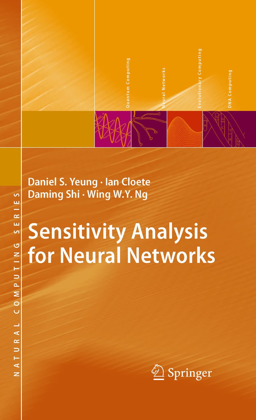 Titlebook: Sensitivity Analysis for Neural Networks; Daniel S. Yeung,Ian Cloete,Wing W. Y. Ng Book 2010 Springer-Verlag Berlin Heidelberg 2010 Adalin Titlebook: Sensitivity Analysis for Neural Networks; Daniel S. Yeung,Ian Cloete,Wing W. Y. Ng Book 2010 Springer-Verlag Berlin Heidelberg 2010 Adalin