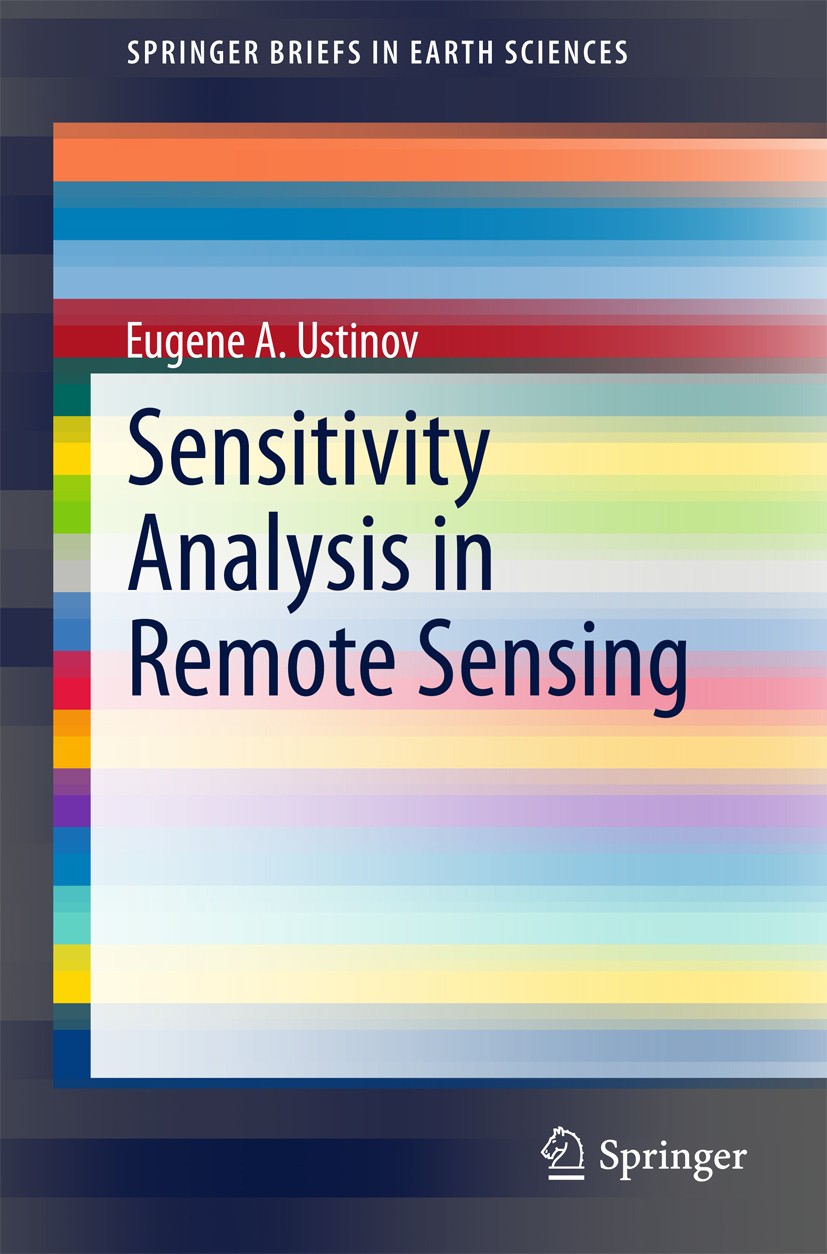 Titlebook: Sensitivity Analysis in Remote Sensing; Eugene A. Ustinov Book 2015 The Author(s) 2015 Adjoint Partial Differential Equations and Sensitiv Titlebook: Sensitivity Analysis in Remote Sensing; Eugene A. Ustinov Book 2015 The Author(s) 2015 Adjoint Partial Differential Equations and Sensitiv