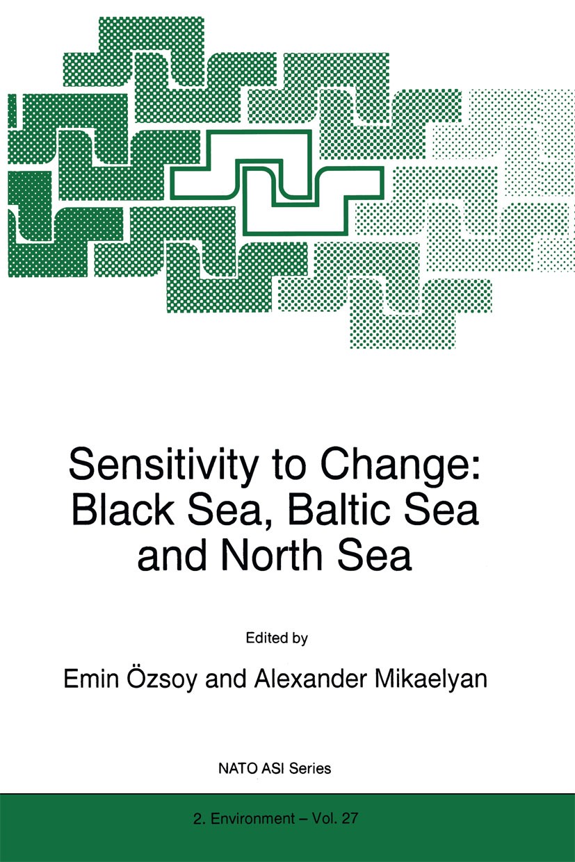 Titlebook: Sensitivity to Change; Black Sea, Baltic Se Emin Özsoy,Alexander Mikaelyan Book 1997 Springer Science+Business Media Dordrecht 1997 Coast.F Titlebook: Sensitivity to Change; Black Sea, Baltic Se Emin Özsoy,Alexander Mikaelyan Book 1997 Springer Science+Business Media Dordrecht 1997 Coast.F