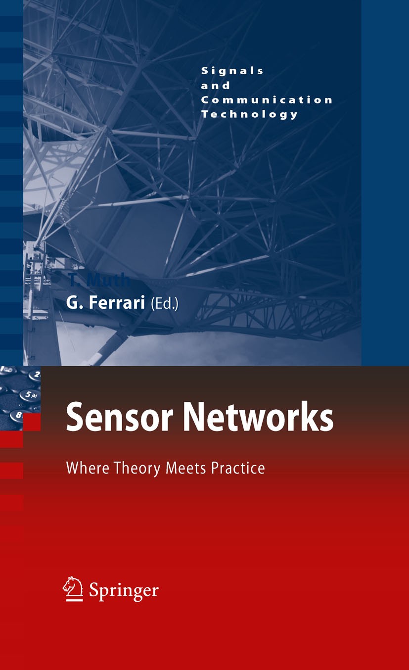 Titlebook: Sensor Networks; Where Theory Meets P Gianluigi Ferrari Book 2009 Springer-Verlag Berlin Heidelberg 2009 Biosensor.Biosensors.Host.Mesh Sen Titlebook: Sensor Networks; Where Theory Meets P Gianluigi Ferrari Book 2009 Springer-Verlag Berlin Heidelberg 2009 Biosensor.Biosensors.Host.Mesh Sen