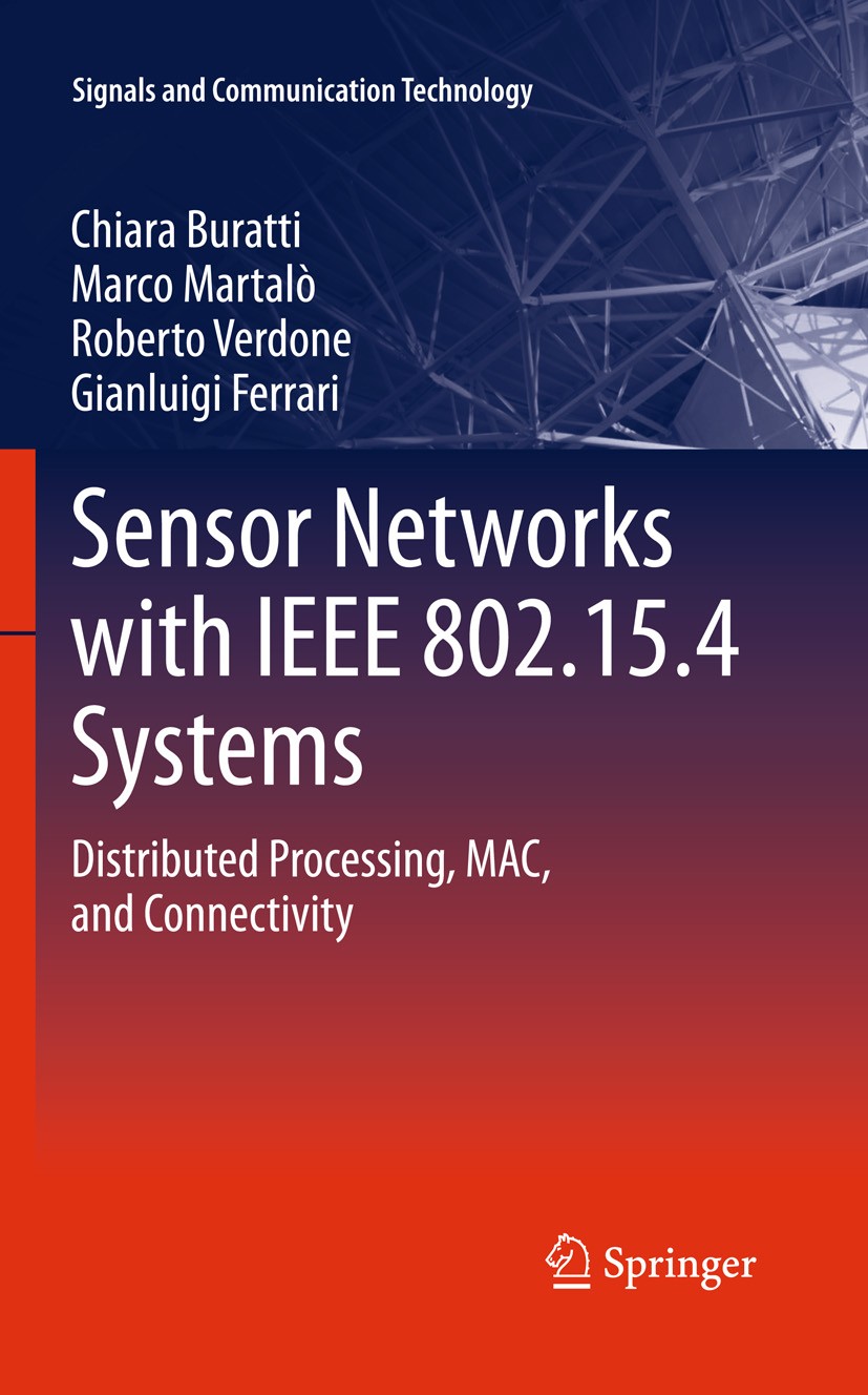 Titlebook: Sensor Networks with IEEE 802.15.4 Systems; Distributed Processi Chiara Buratti,Marco Martalò,Roberto Verdone Book 2011 Springer-Verlag Ber Titlebook: Sensor Networks with IEEE 802.15.4 Systems; Distributed Processi Chiara Buratti,Marco Martalò,Roberto Verdone Book 2011 Springer-Verlag Ber