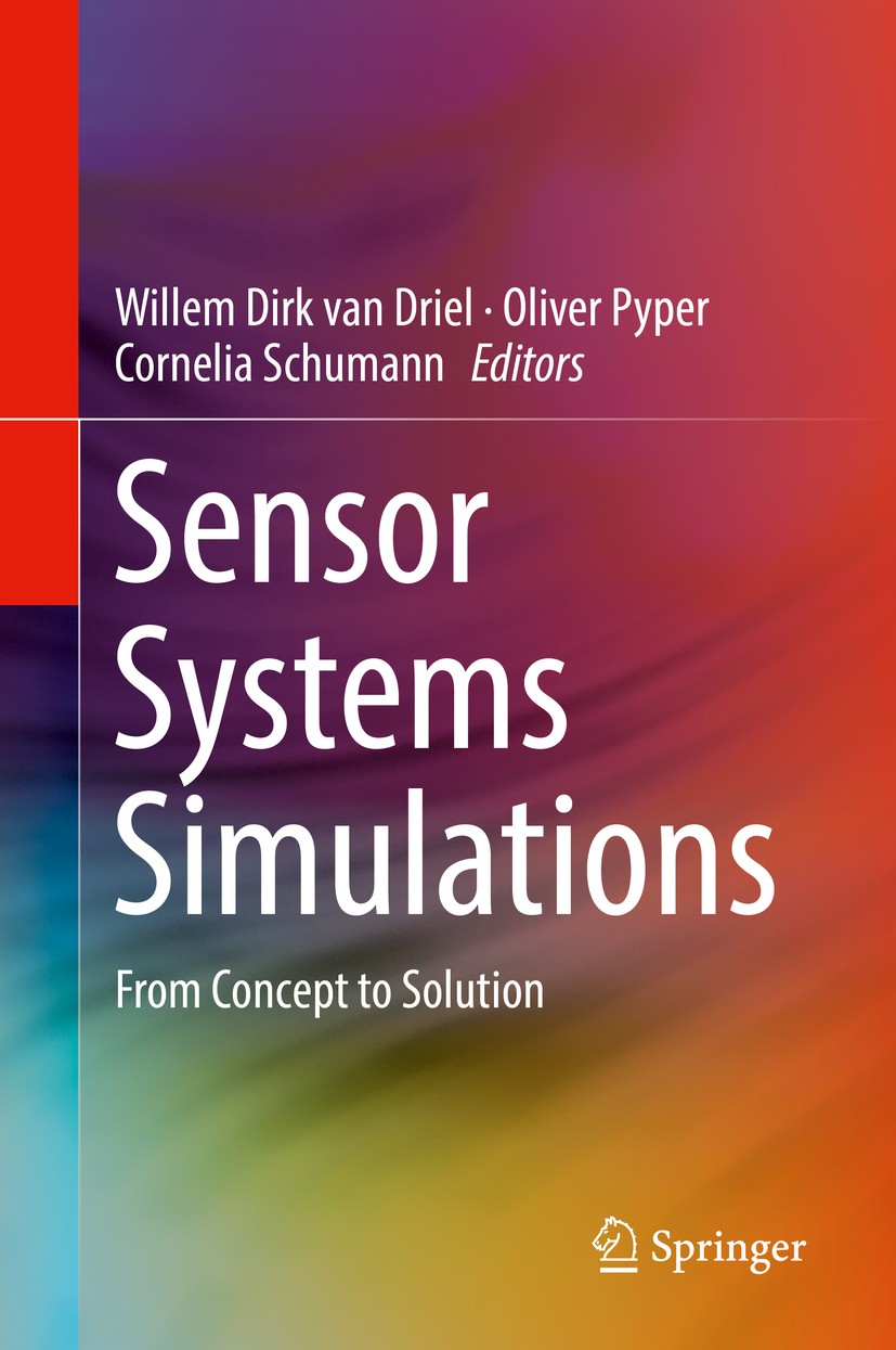 Titlebook: Sensor Systems Simulations; From Concept to Solu Willem Dirk van Driel,Oliver Pyper,Cornelia Schuma Book 2020 Springer Nature Switzerland A Titlebook: Sensor Systems Simulations; From Concept to Solu Willem Dirk van Driel,Oliver Pyper,Cornelia Schuma Book 2020 Springer Nature Switzerland A