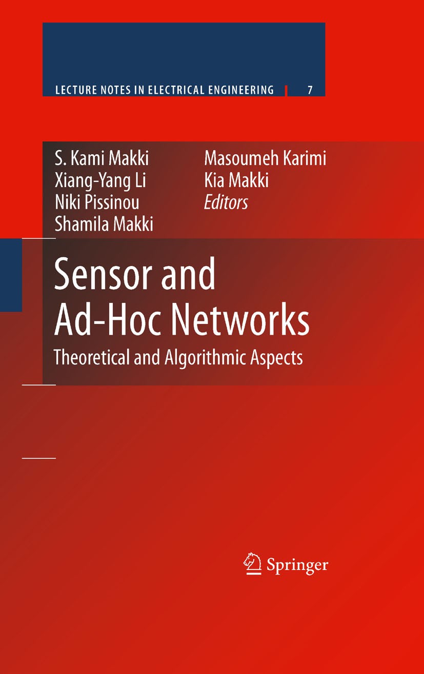 Titlebook: Sensor and Ad-Hoc Networks; Theoretical and Algo S. Kami Makki,Xiang-Yang Li,Kia Makki Book 2008 Springer-Verlag US 2008 Backbone.Bluetooth Titlebook: Sensor and Ad-Hoc Networks; Theoretical and Algo S. Kami Makki,Xiang-Yang Li,Kia Makki Book 2008 Springer-Verlag US 2008 Backbone.Bluetooth