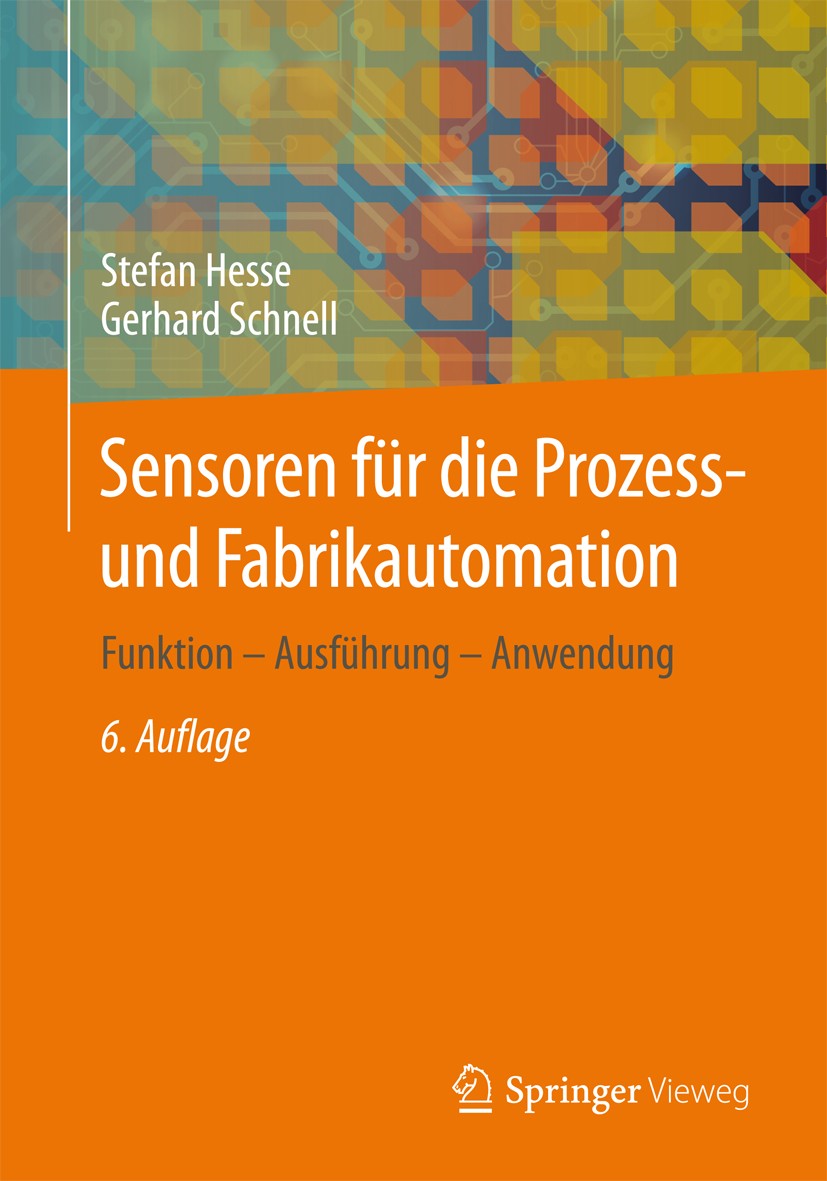 Titlebook: Sensoren für die Prozess- und Fabrikautomation; Funktion - Ausführun Stefan Hesse,Gerhard Schnell Book 20146th edition Springer Fachmedien Titlebook: Sensoren für die Prozess- und Fabrikautomation; Funktion - Ausführun Stefan Hesse,Gerhard Schnell Book 20146th edition Springer Fachmedien