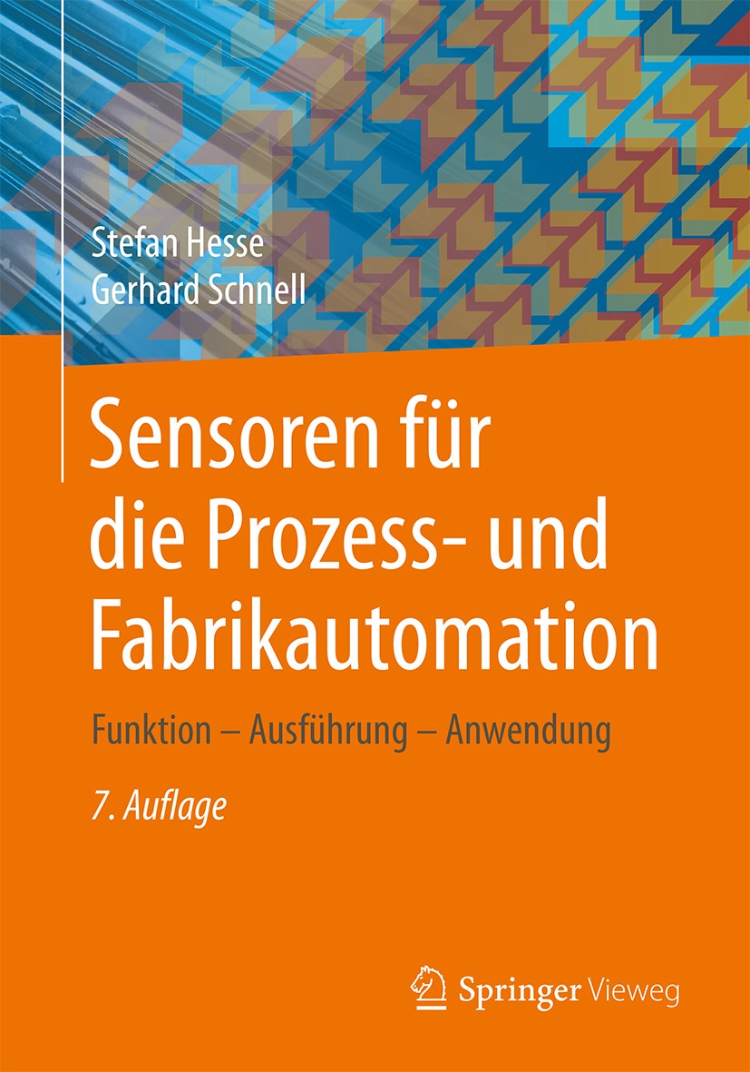 Titlebook: Sensoren für die Prozess- und Fabrikautomation; Funktion – Ausführun Stefan Hesse,Gerhard Schnell Book 2018Latest edition Springer Fachmedi Titlebook: Sensoren für die Prozess- und Fabrikautomation; Funktion – Ausführun Stefan Hesse,Gerhard Schnell Book 2018Latest edition Springer Fachmedi