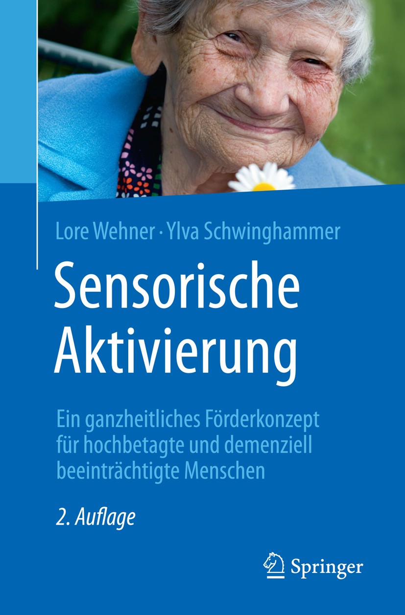 Titlebook: Sensorische Aktivierung; Ein ganzheitliches F Lore Wehner,Ylva Schwinghammer Book 2017Latest edition Springer-Verlag GmbH Deutschland 2017 Titlebook: Sensorische Aktivierung; Ein ganzheitliches F Lore Wehner,Ylva Schwinghammer Book 2017Latest edition Springer-Verlag GmbH Deutschland 2017